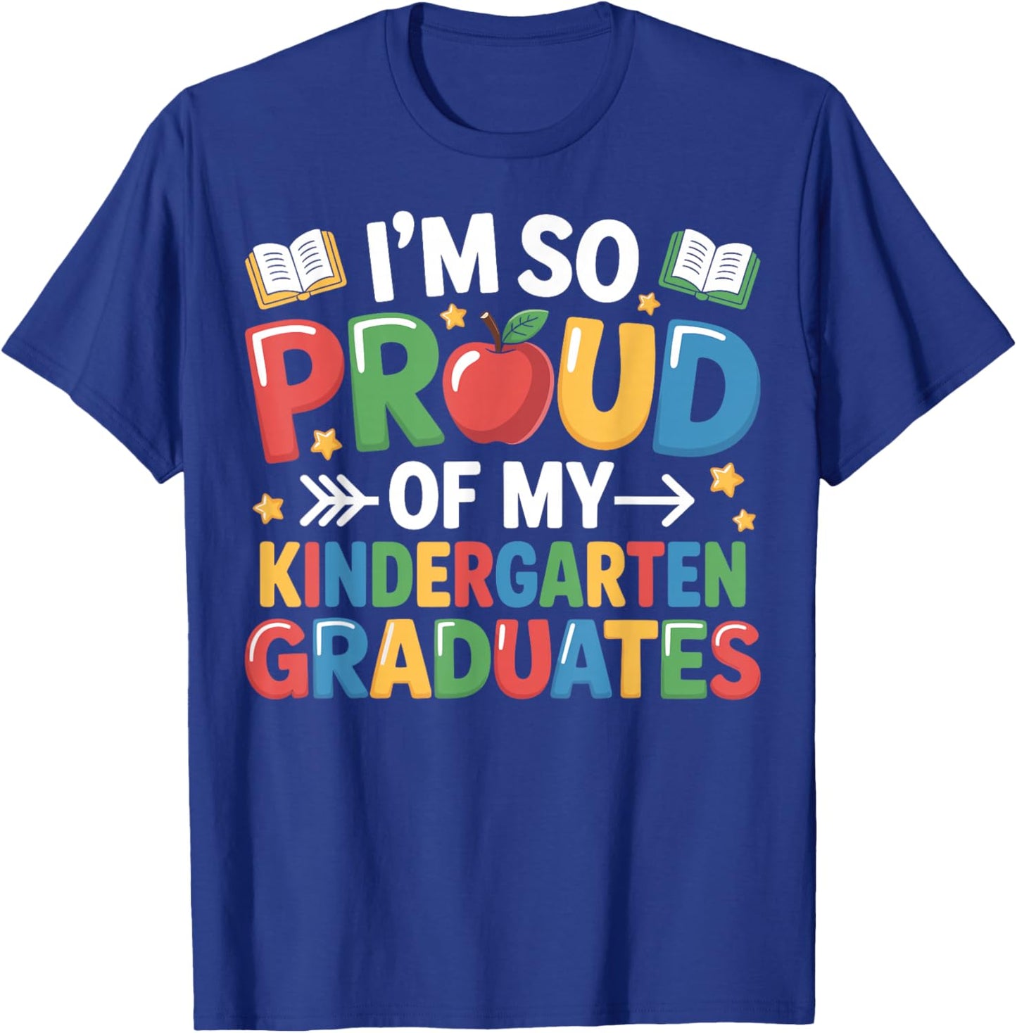 Proud of My Kindergarten Graduates Last Day School Teacher T-Shirt - T-Shirt | Royal