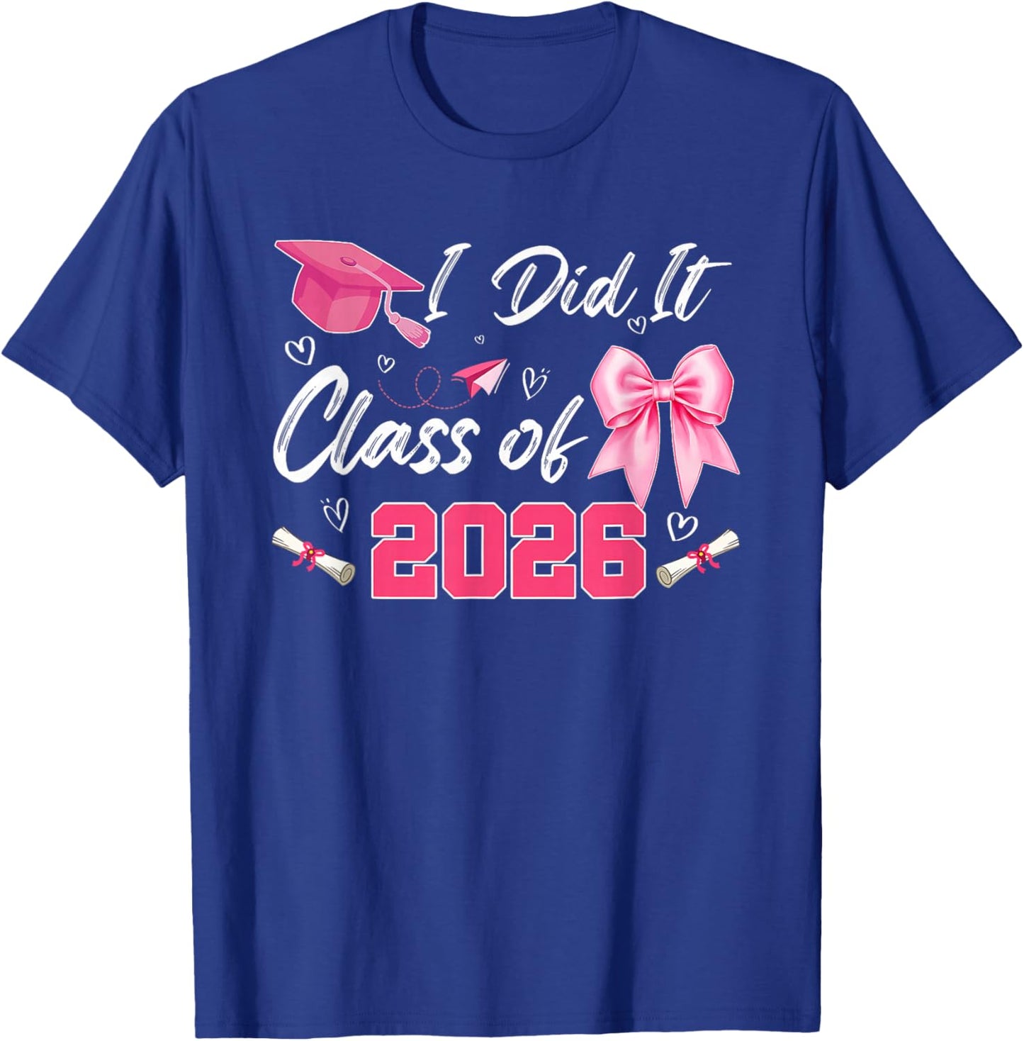 I did it 2026 Graduate for Class of 2026 Graduation T-Shirt - T-Shirt | Royal