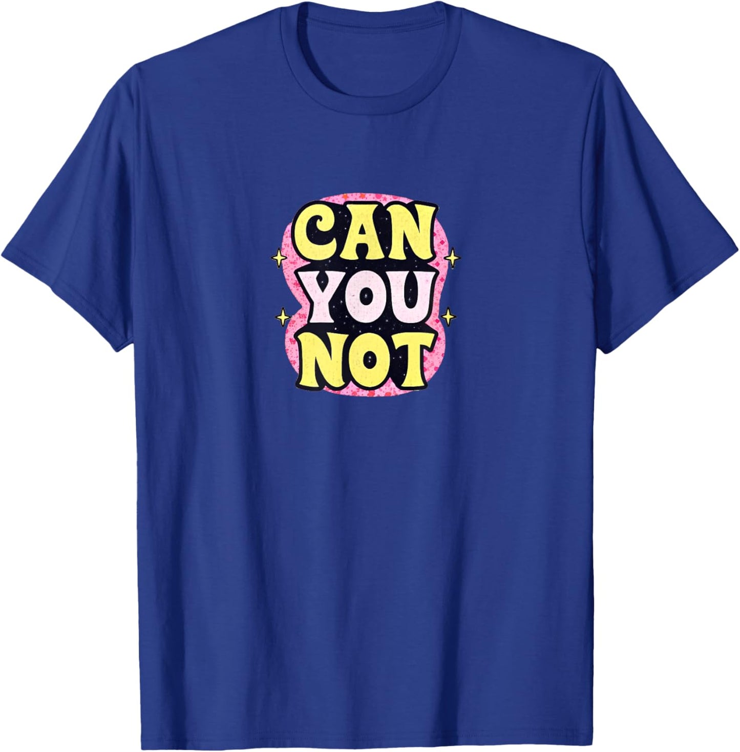 Can You Not – Funny & Sassy Attitude Witty and Relatable T-Shirt - T-Shirt | Royal
