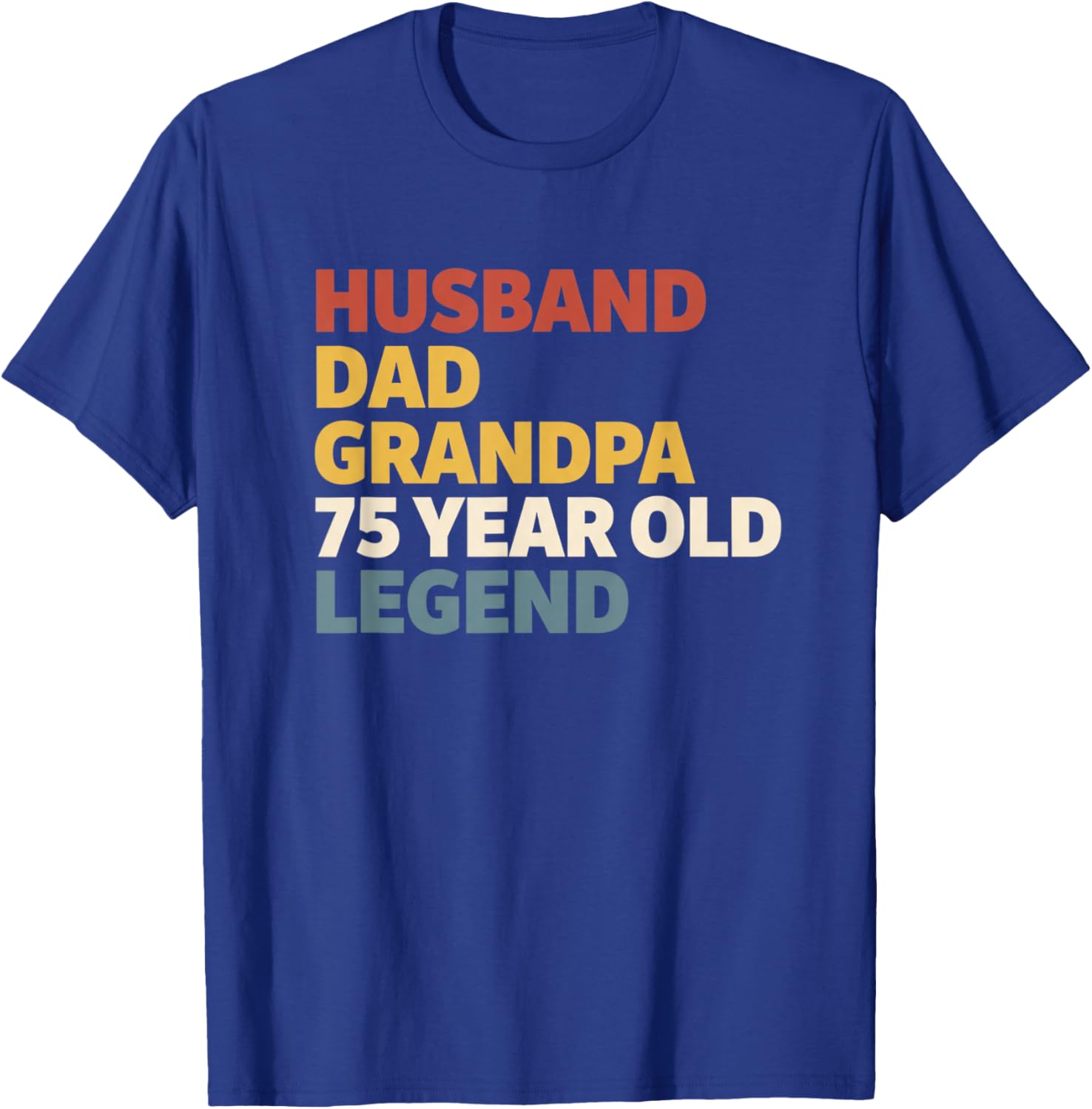 Dad Husband Grandpa 75 Year Old Legend 75th Birthday T-Shirt - T-Shirt | Royal