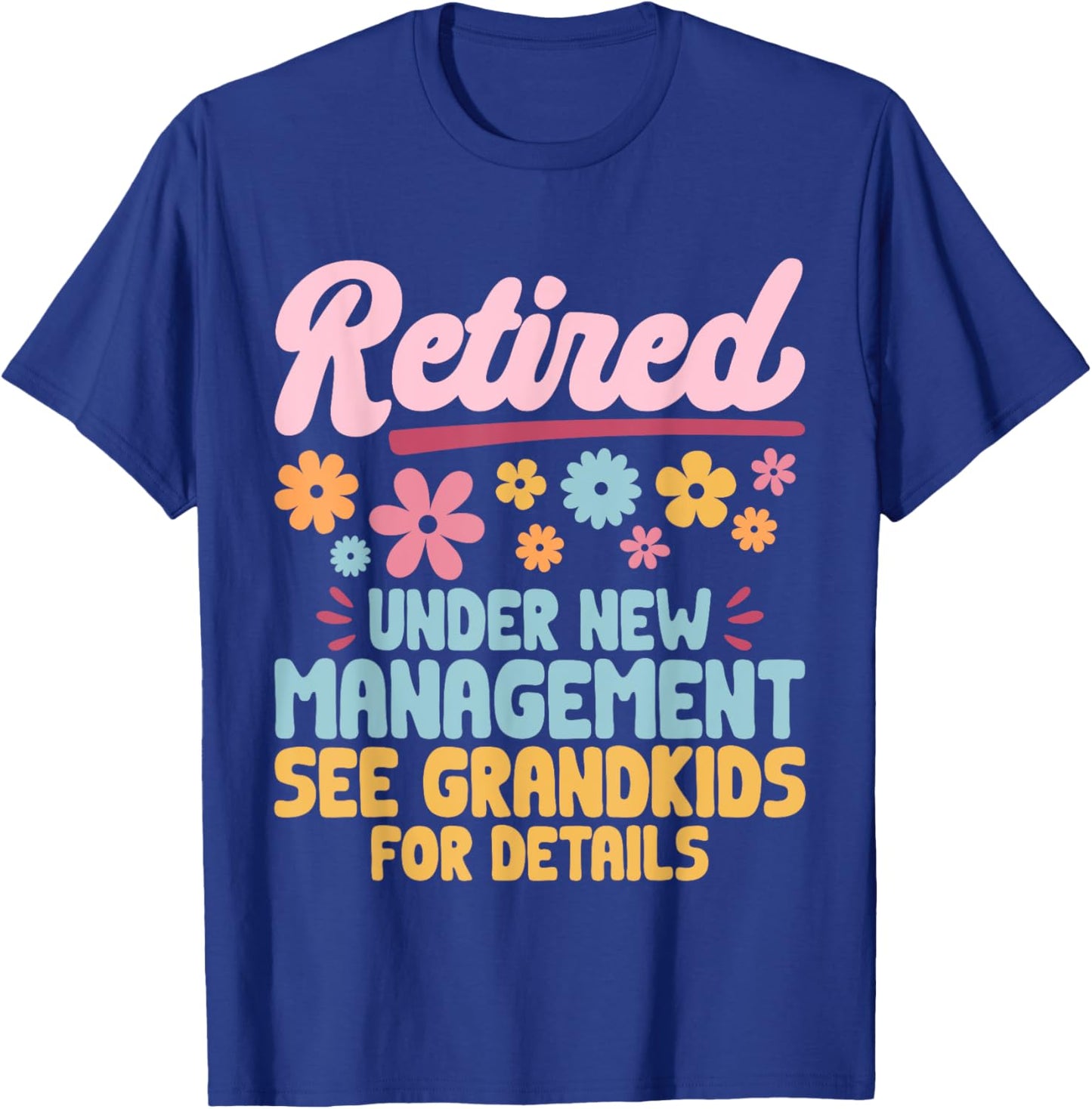 Retired Under New Management See Grandkids Grandpa Grandma T-Shirt - T-Shirt | Royal