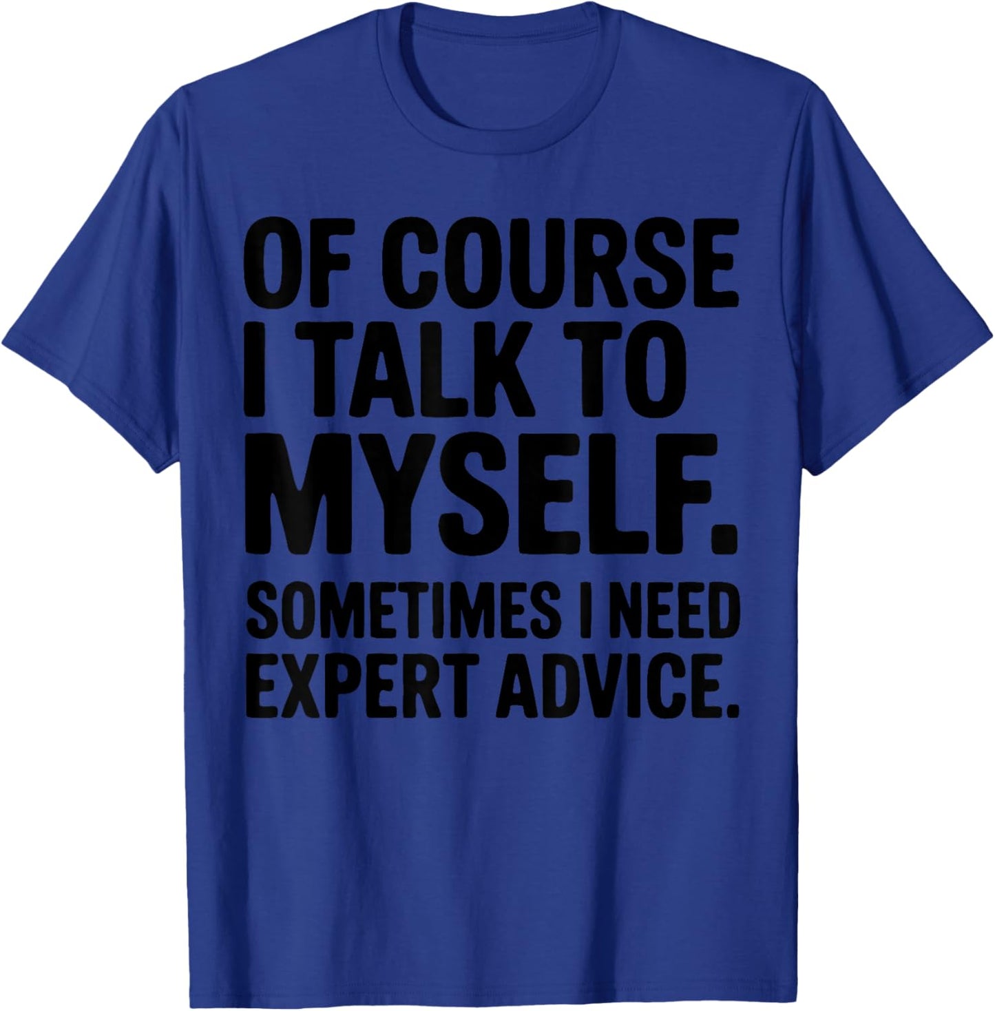 Funny Office Humor Sarcastic Quote for Coworkers T-Shirt - T-Shirt | Royal