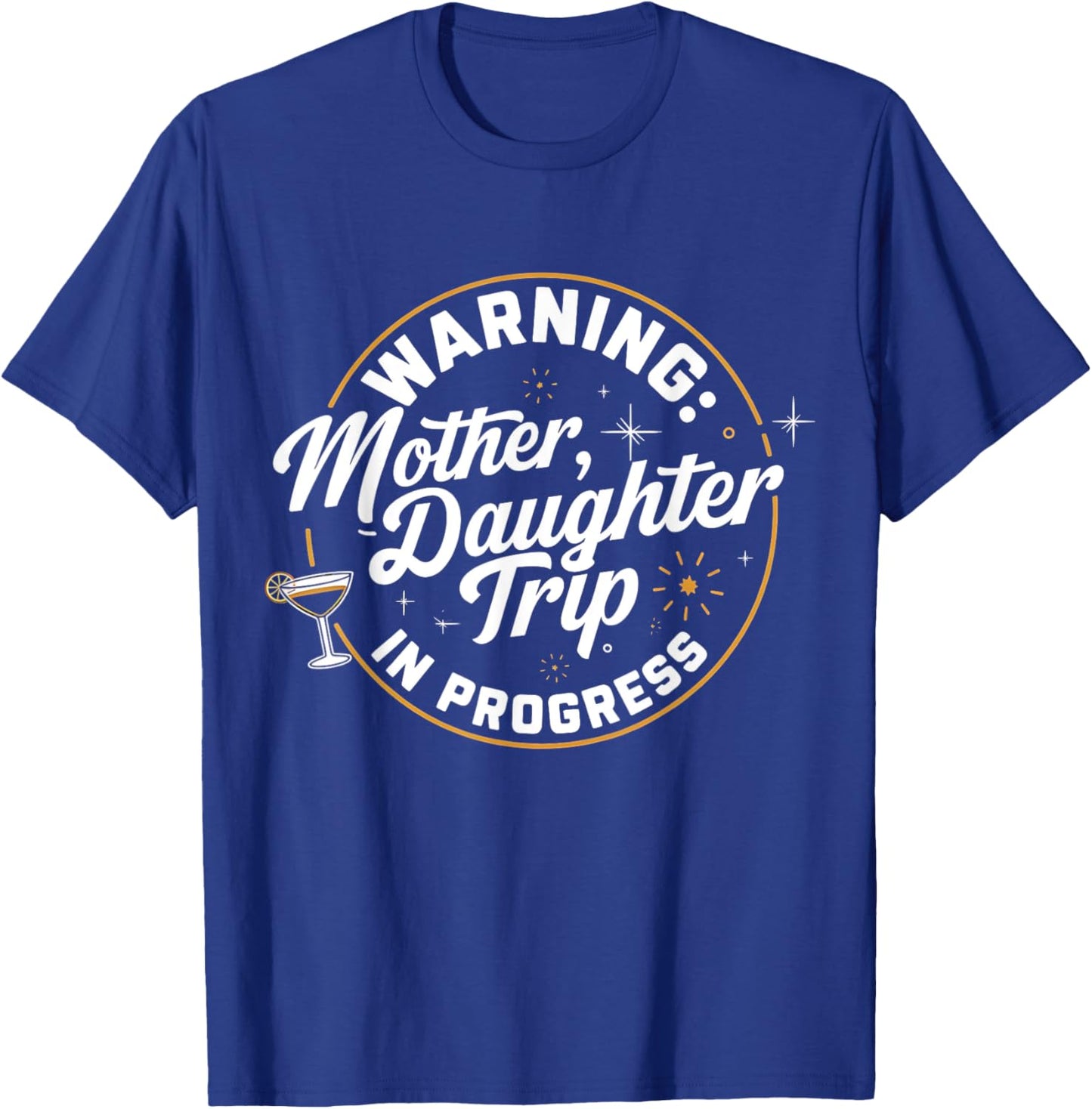 Warning Mother Daughter Trip In Progress Trip with Mom T-Shirt - T-Shirt | Royal