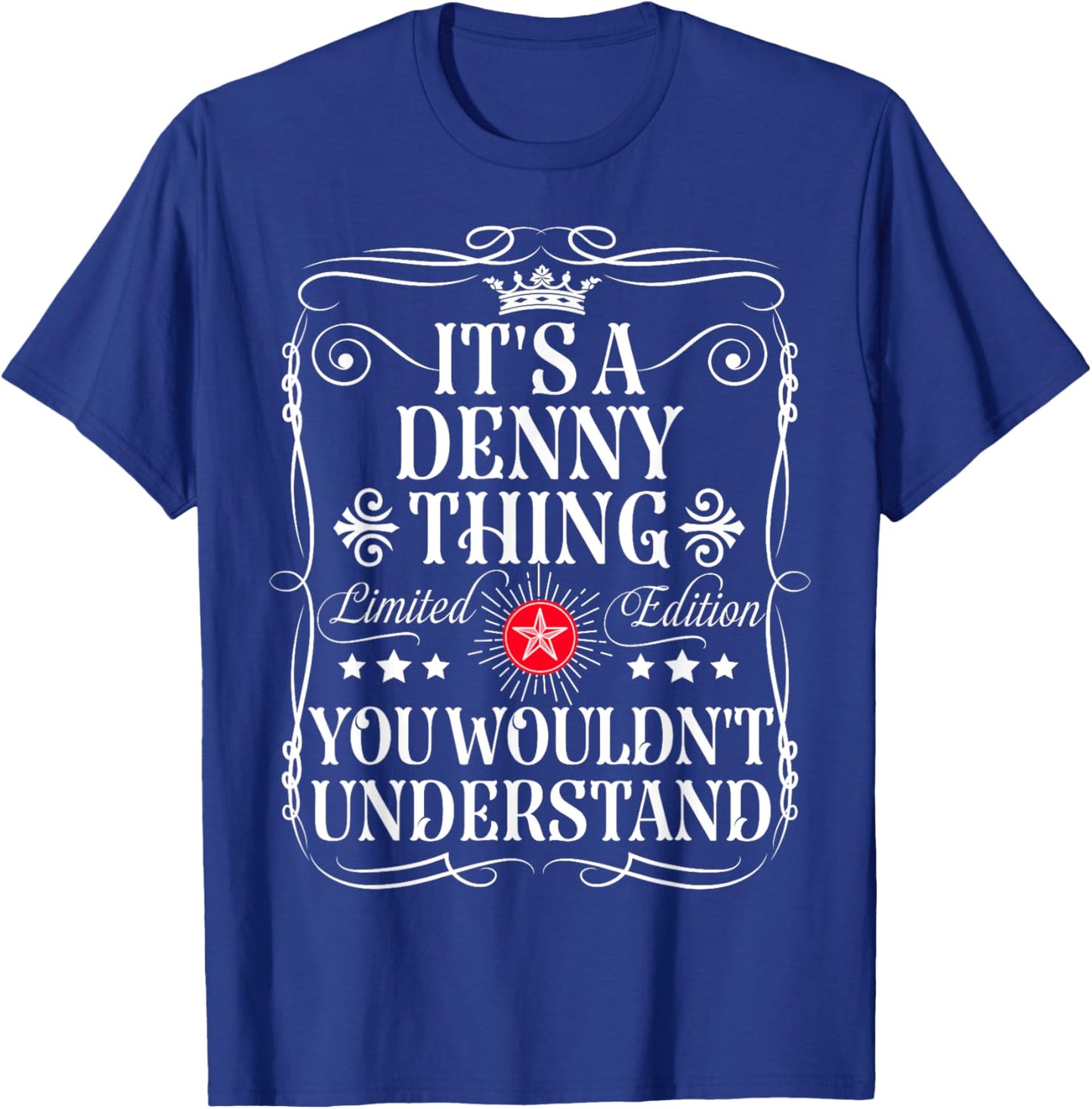 Denny Name Its A Denny Thing You Wouldn't Understand T-Shirt - T-Shirt | Royal