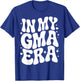 in My Gma Era, Funny Grandma Nickname, Modern Grandmother T-Shirt - T-Shirt | Royal