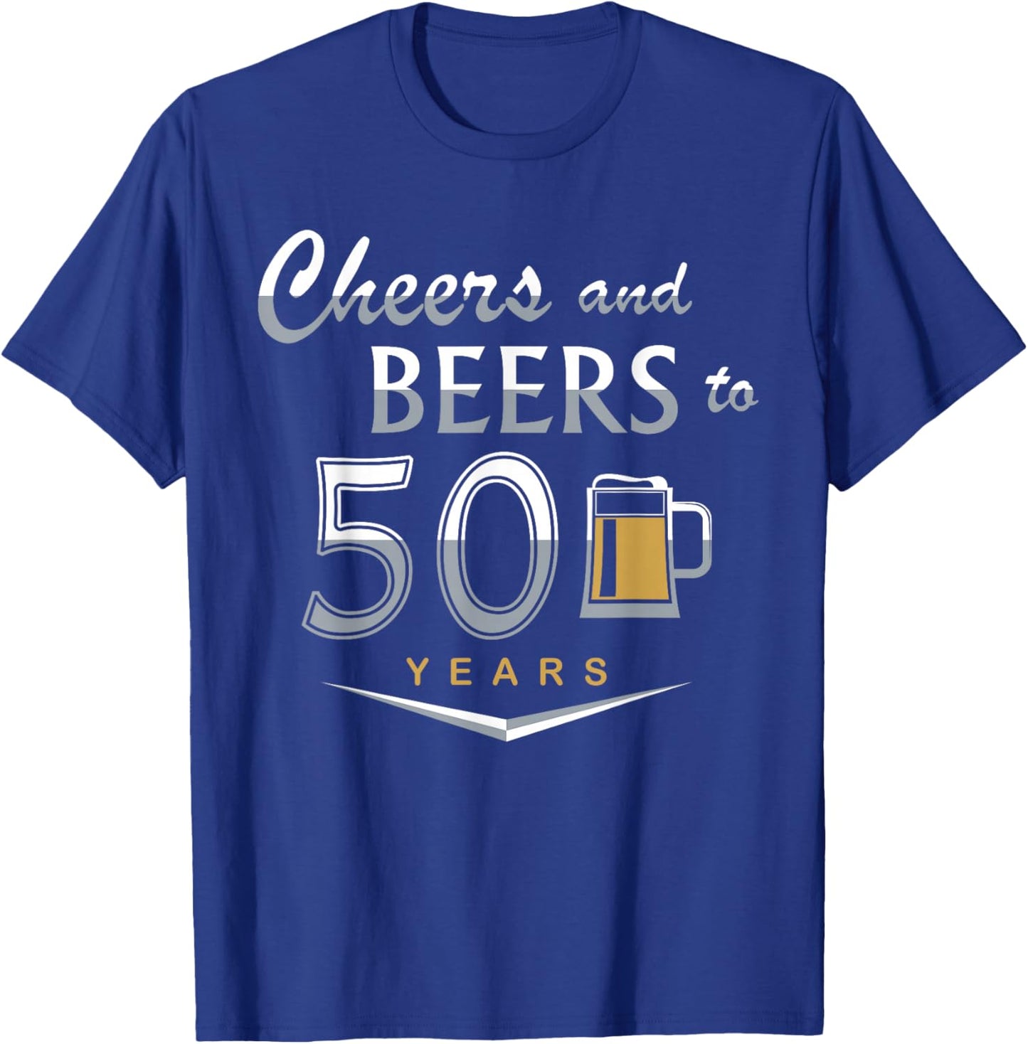 50th Birthday Funny Cheers And Beers To My 50 Years Classic T-Shirt - T-Shirt | Royal