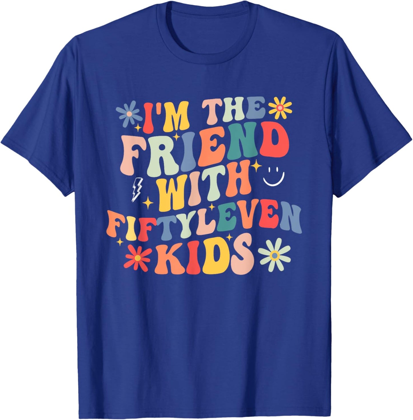 Funny I'm The Friend With Fiftyleven Kids T-Shirt - T-Shirt | Royal