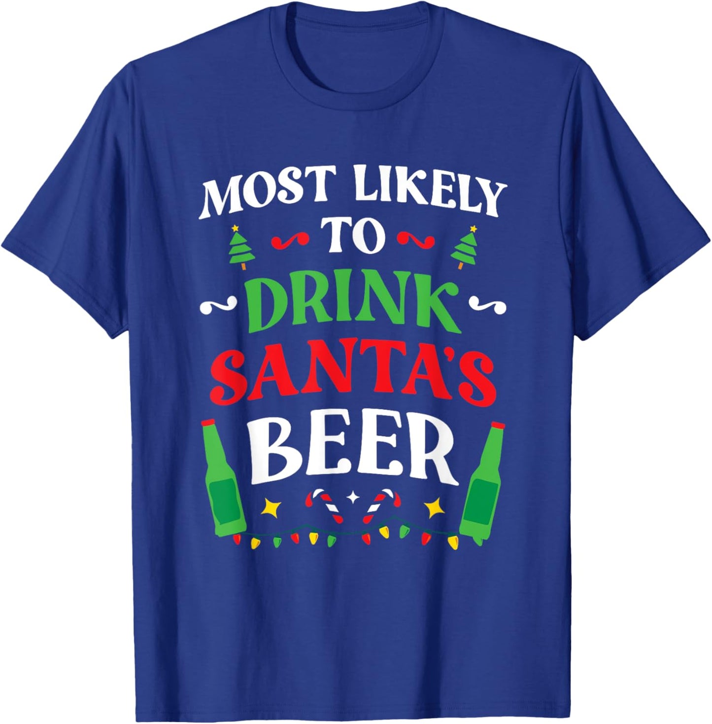 Most Likely To Drink Santa's Beer Family Christmas Matching T-Shirt - T-Shirt | Royal