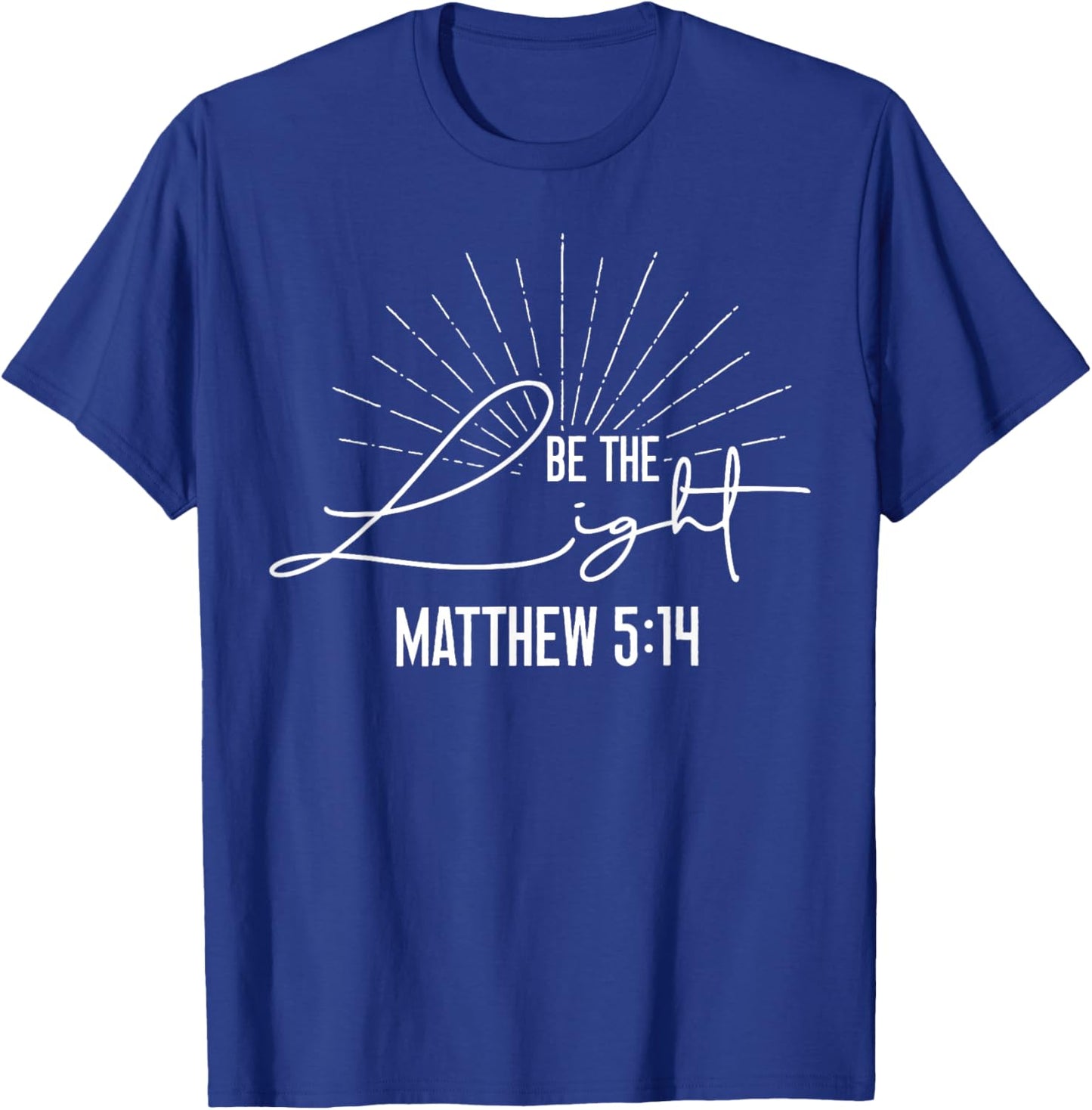Christian Bible Verse Faith God Be The Light Matthew 5:14 Be T-Shirt - T-Shirt | Royal