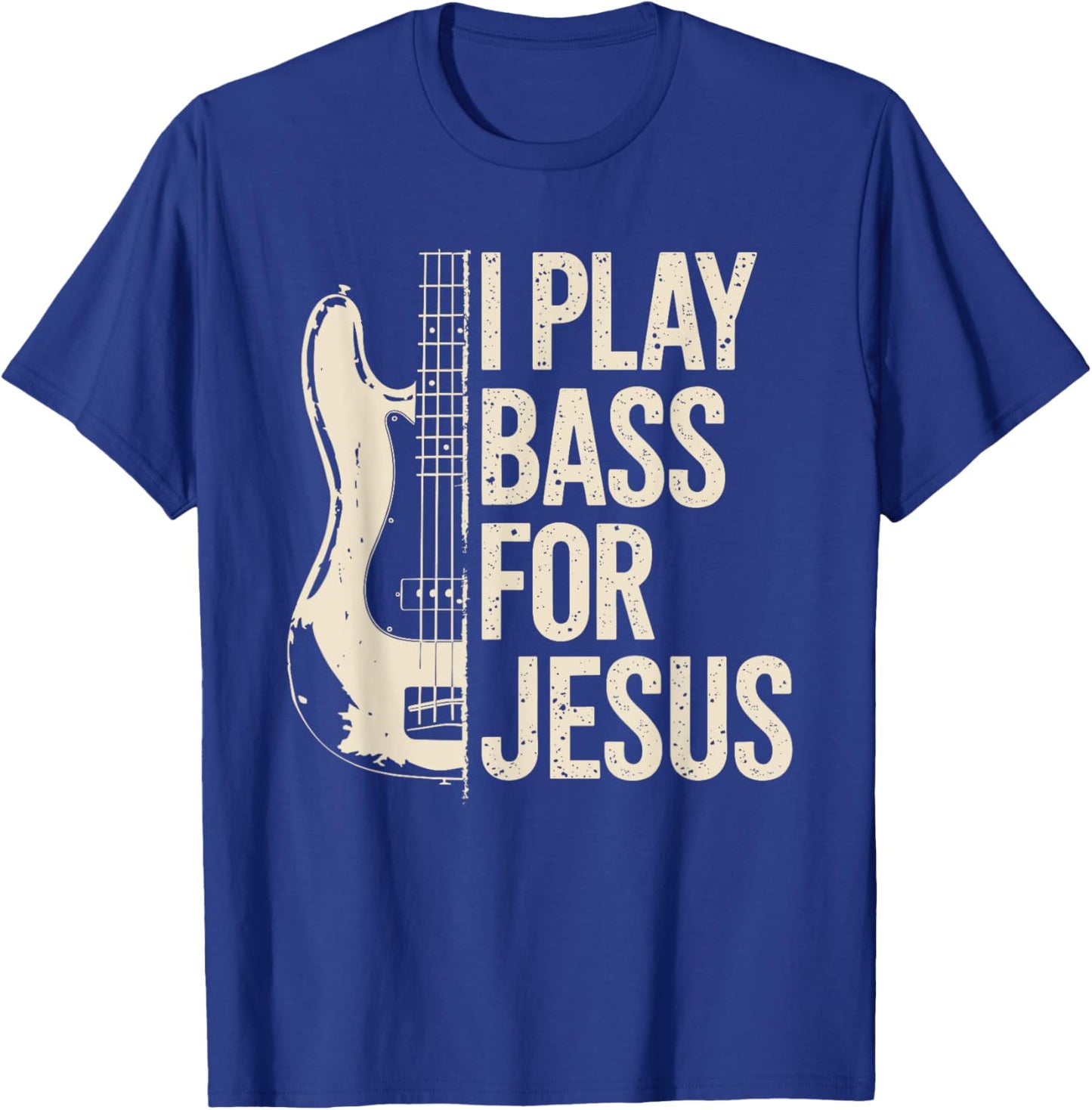 I Play Bass for Jesus, Bass Guitar and Christian Bassist T-Shirt - T-Shirt | Royal