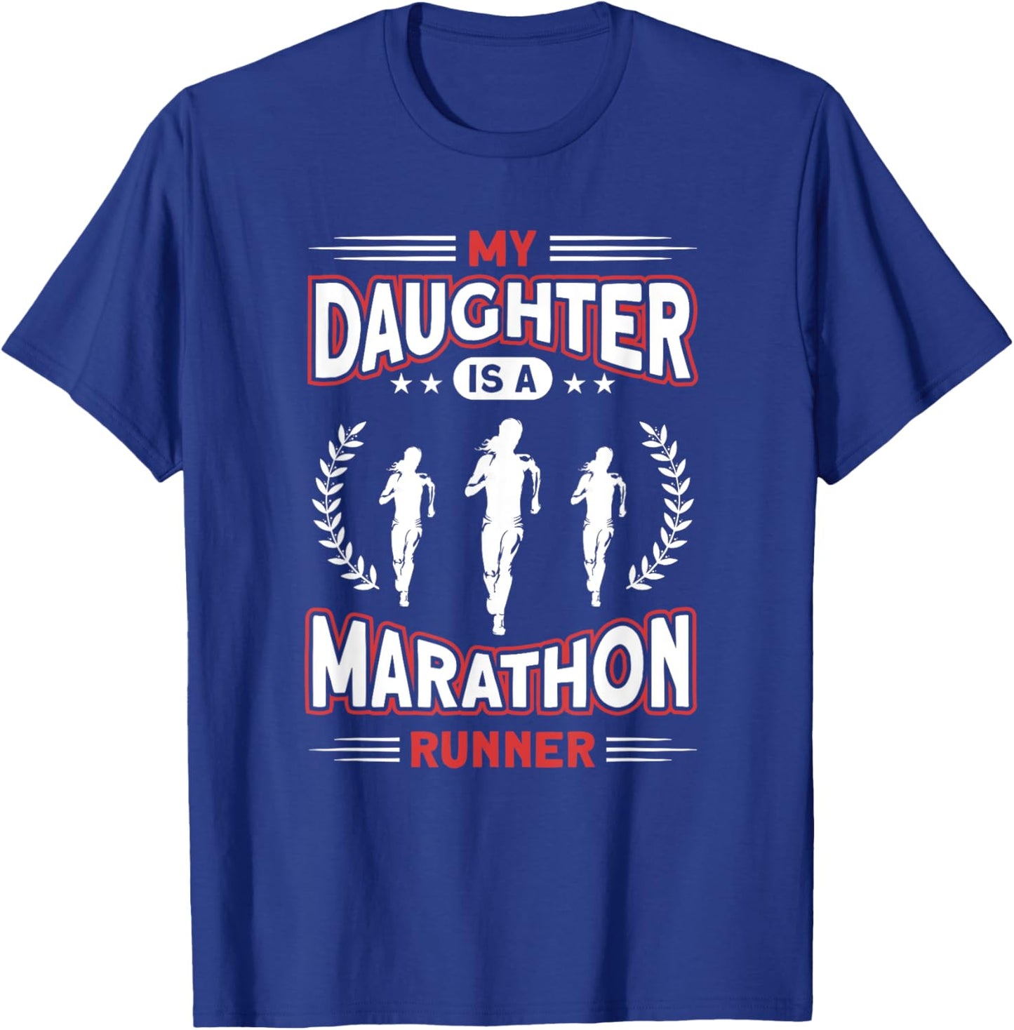 My Daughter Is A Marathon Runner - Proud Mom Dad Of A Runner T-Shirt - T-Shirt | Royal