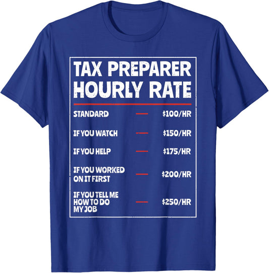 Tax Preparer Hourly Rate Funny Tax Season Tax Day Accounting T-Shirt - T-Shirt | Royal