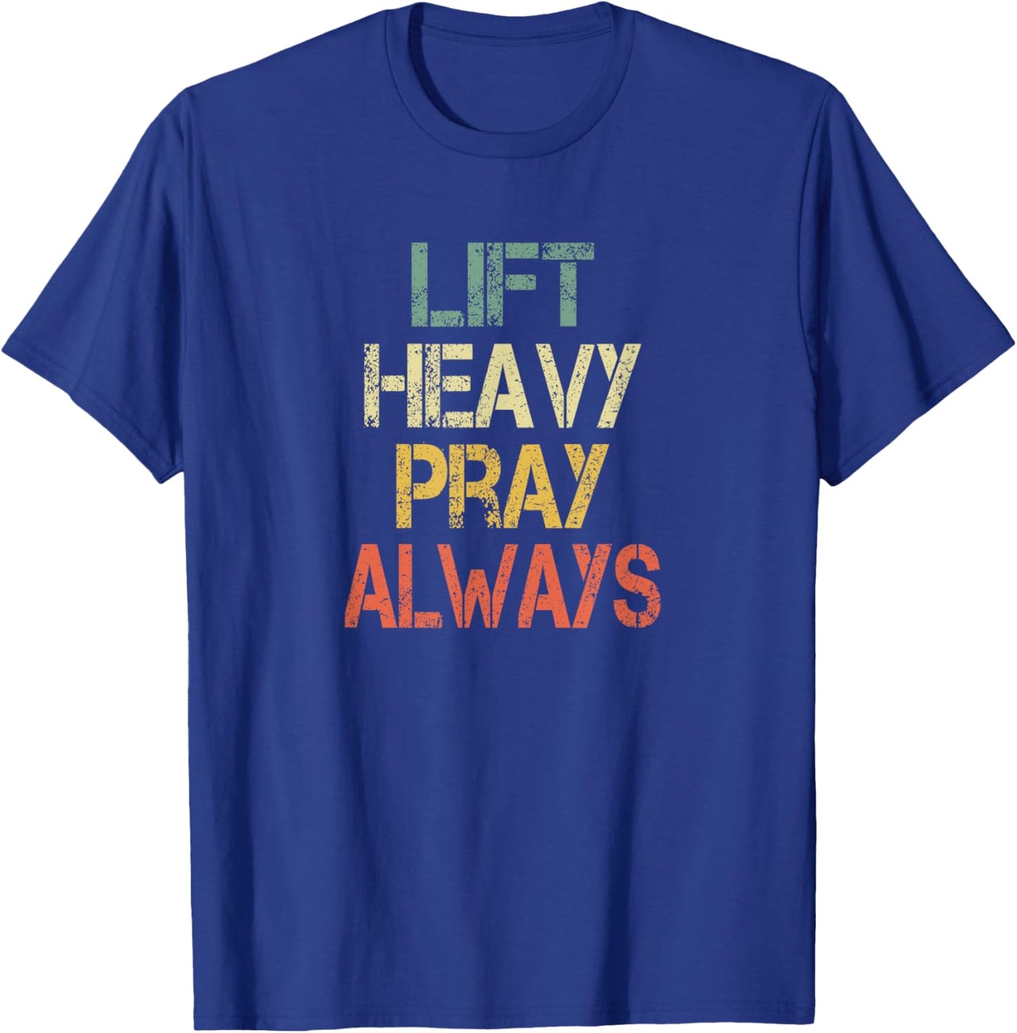 Christian Workout Gym Lift Heavy Pray Always Church T-Shirt - T-Shirt | Royal