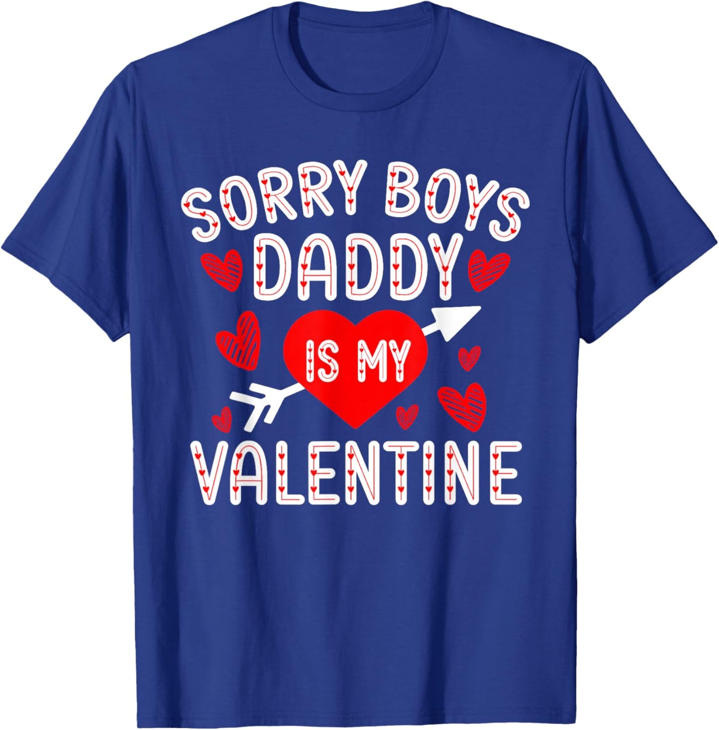 Sorry Boys Daddy Is My Valentine Cute Heart Valentine's Day T-Shirt - T-Shirt | Royal