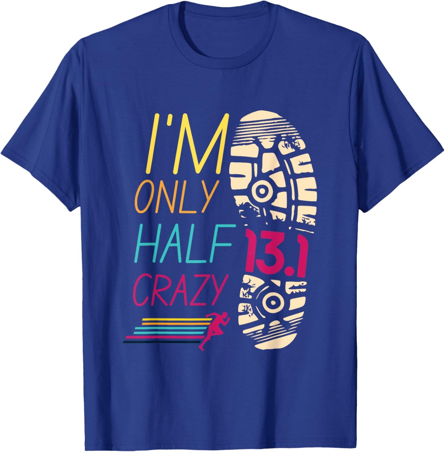 Runner Sportsperson Athlete Sportsman 13.1 Club I'm Only Half Crazy 13.1 Half Marathon Adults Black Short Sleeve T-Shirt - T-Shirt | Royal