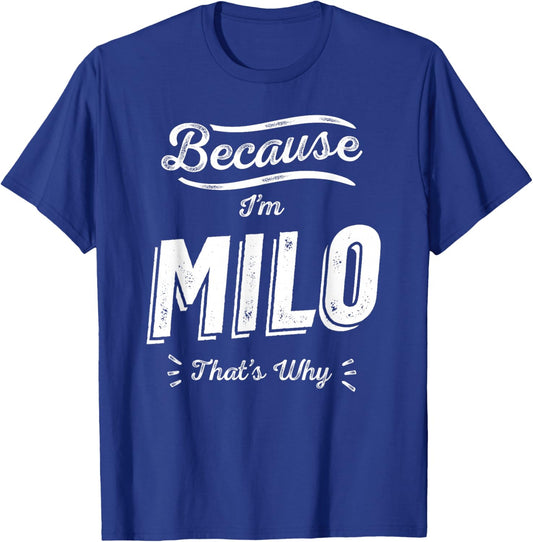 Because I'm Milo That's Why Funny Name Milo T-Shirt - T-Shirt | Royal