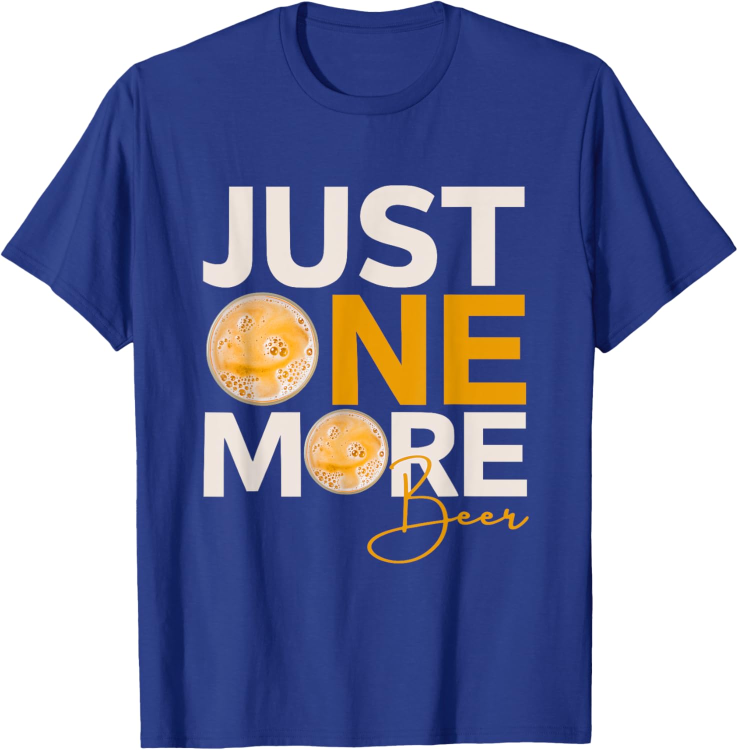 Funny Drinking Quote Just One More Beer T-Shirt - T-Shirt | Royal