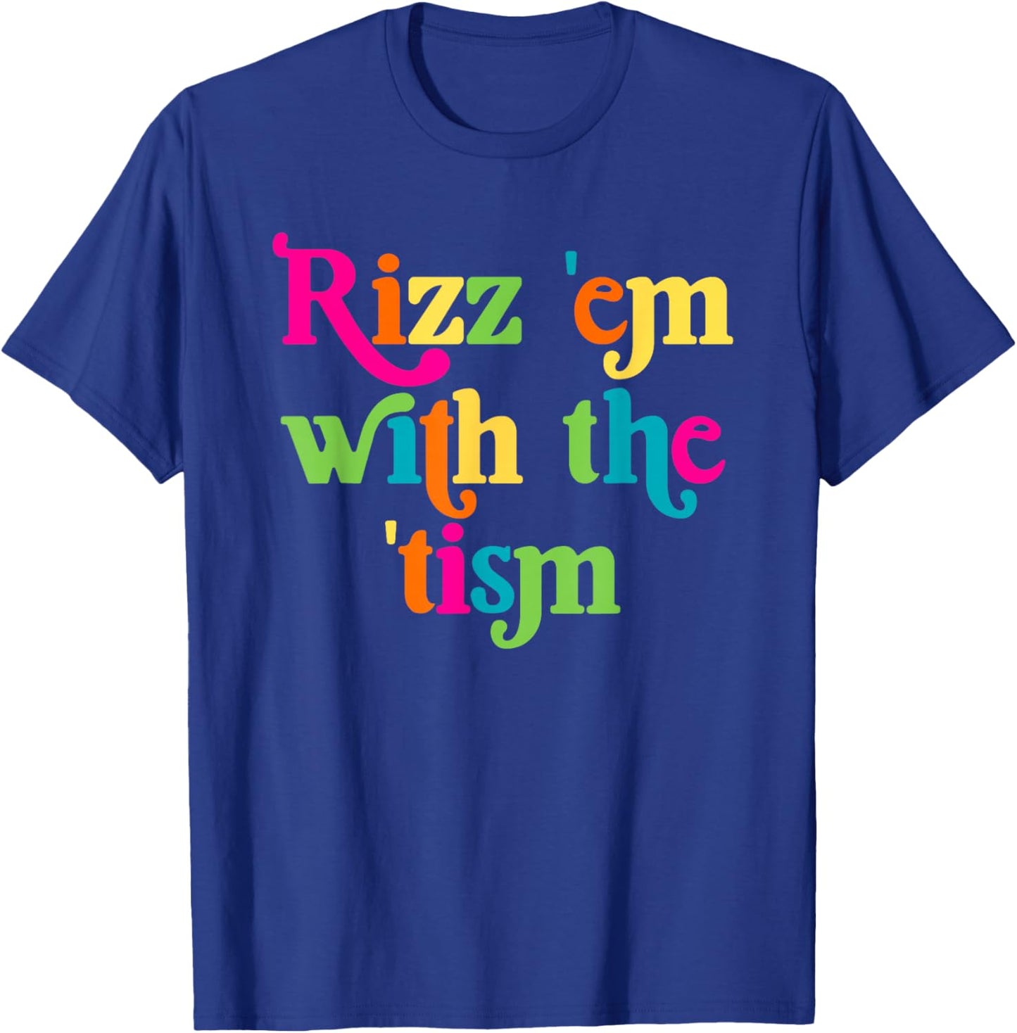 Rizz Em With The Tism Retro Autism Awareness Neurodiversit T-Shirt - T-Shirt | Royal