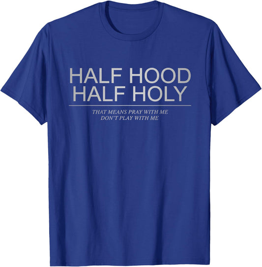 Half Hood Half Holy Christian Jesus Ghetto God Funny T-Shirt - T-Shirt | Royal