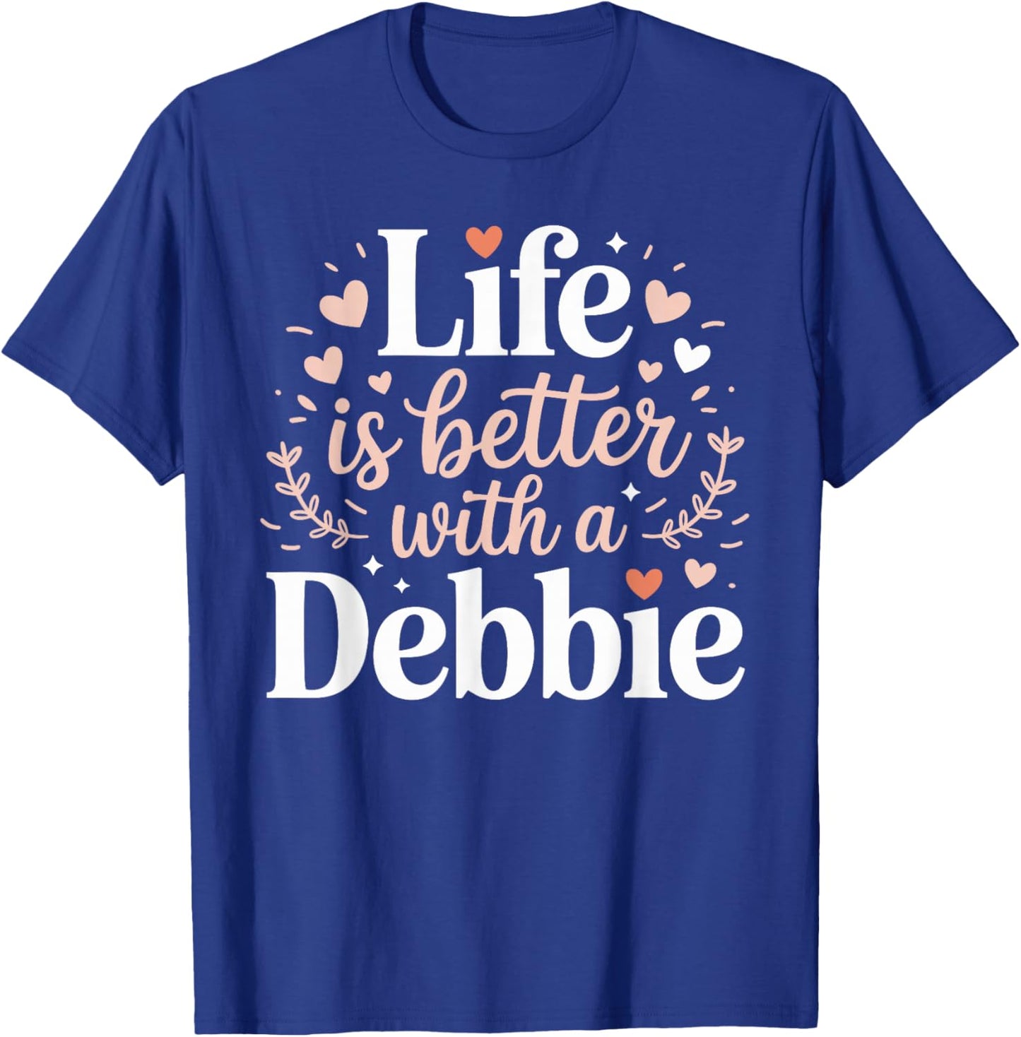 Life is Better with A Debbie Funny Name Debbie T-Shirt - T-Shirt | Royal