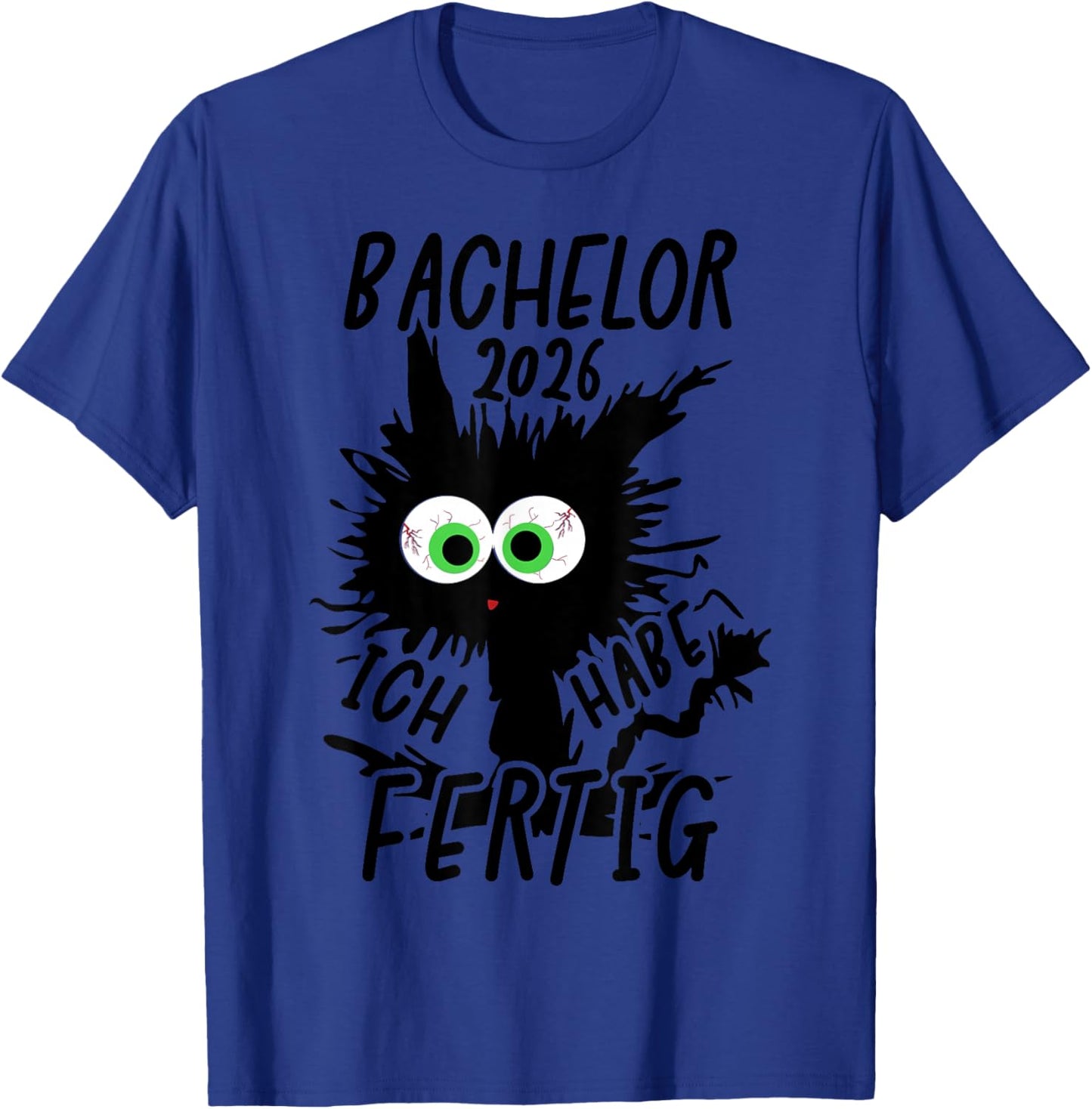 Bachelor 2026 I Have Ready Bachelor Geschafft 2026 T-Shirt - T-Shirt | Royal