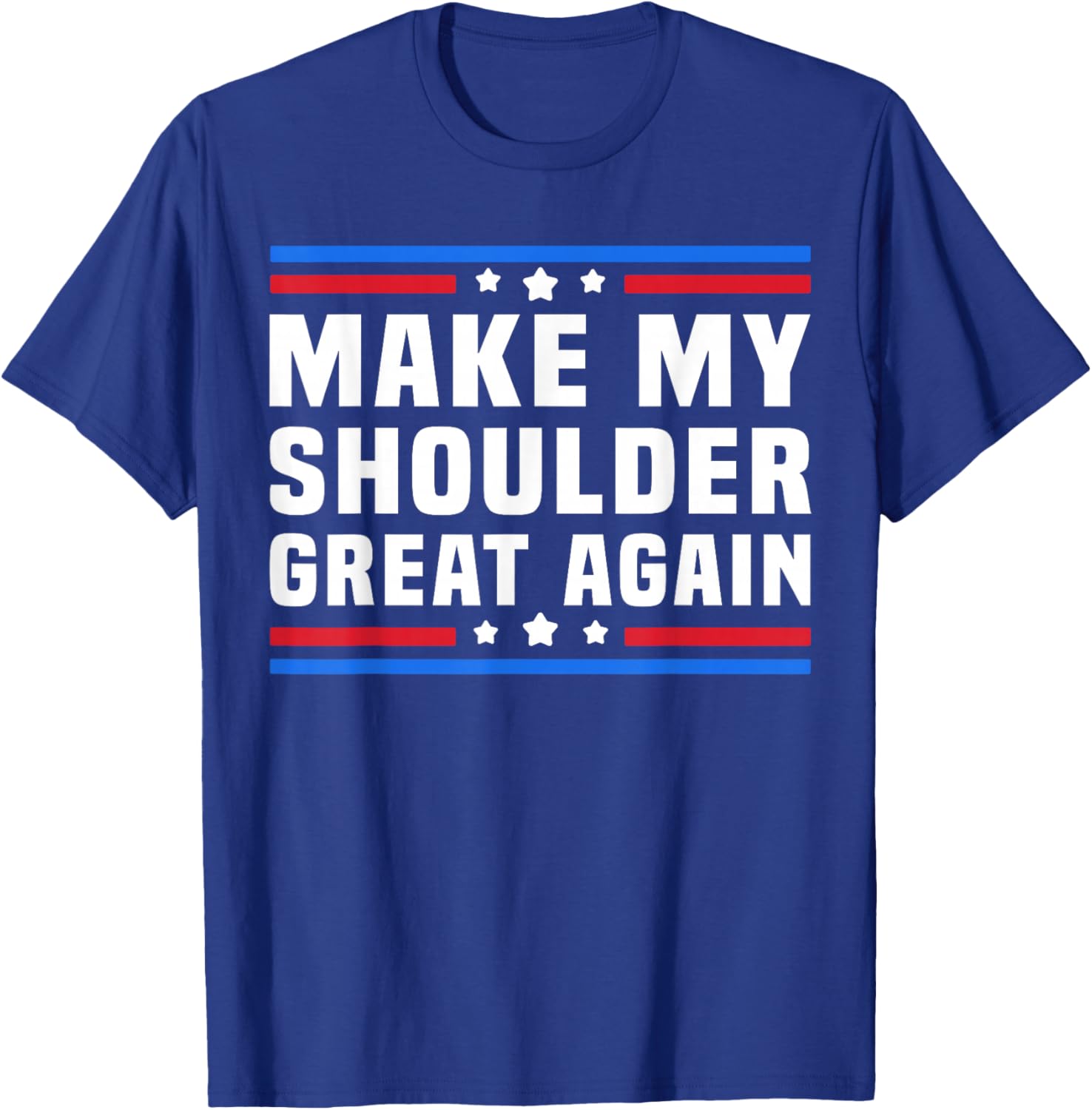 Make My Shoulder Great Again Funny Shoulder Post Surgery T-Shirt - T-Shirt | Royal