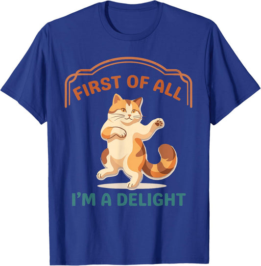 First of All I'm A Delight Funny Cat T-Shirt - T-Shirt | Royal