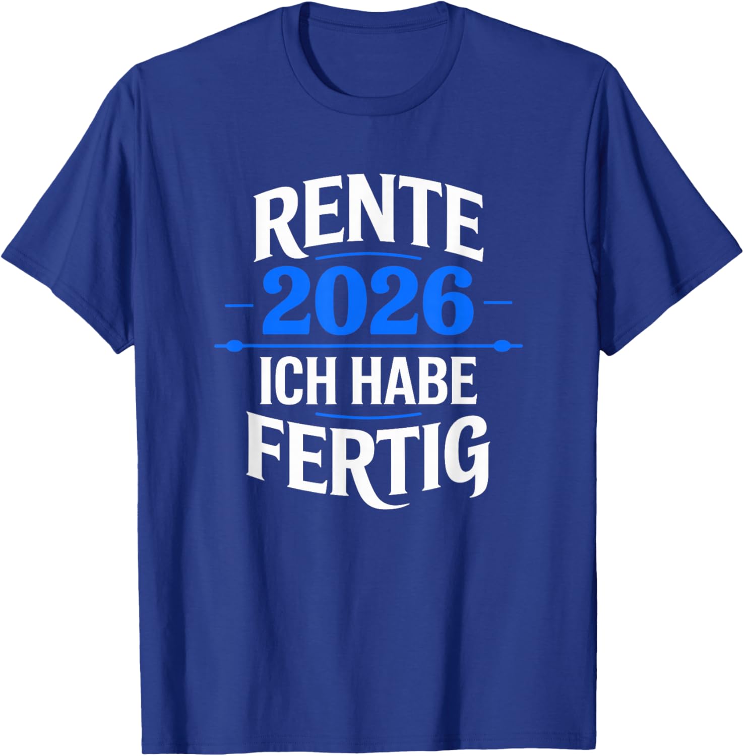 Rente 2026 with German Text "Ich Habe Fertig" T-Shirt - T-Shirt | Royal
