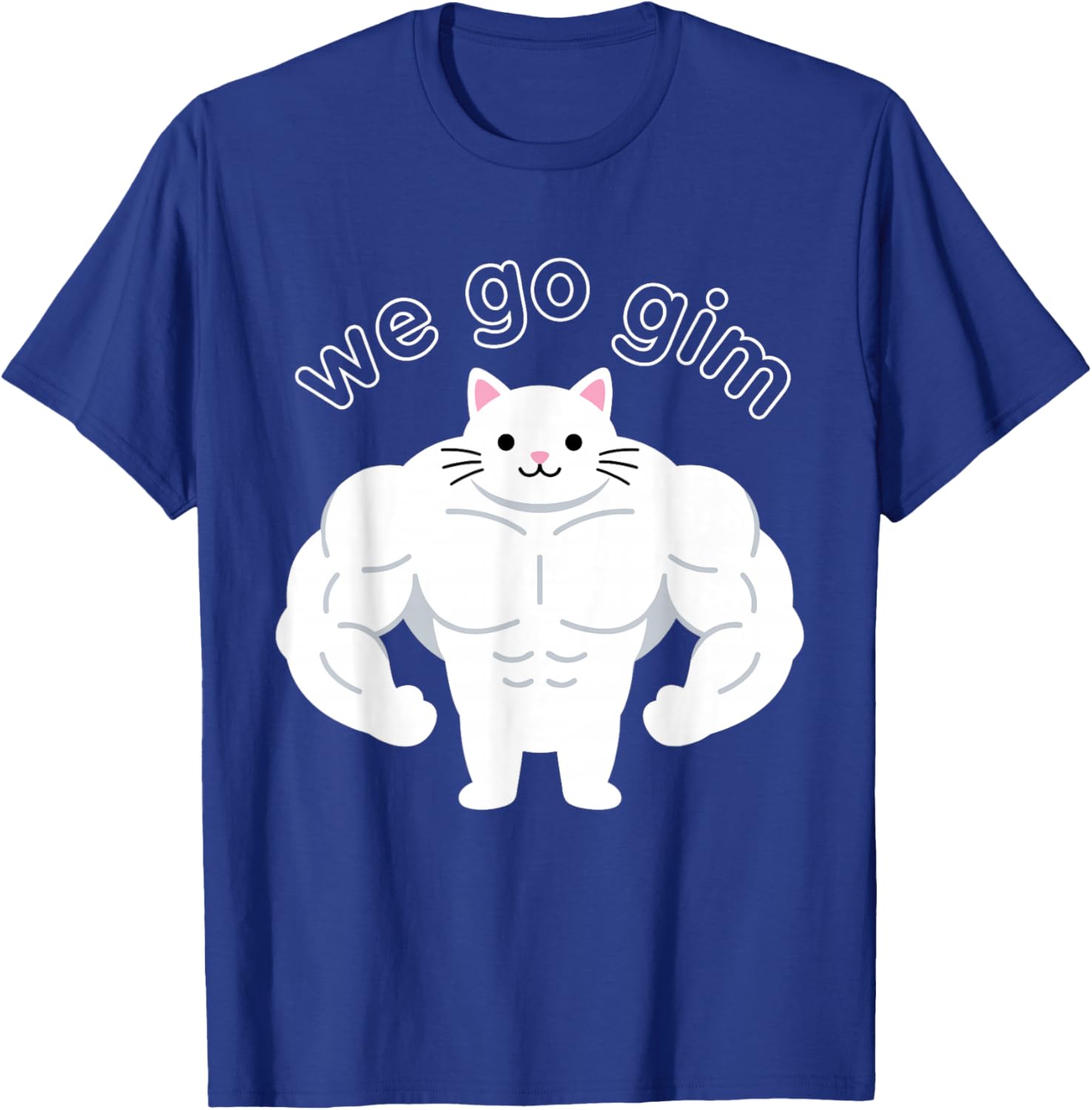 We Go GIM Funny Muscular Cat Meme Workout Design T-Shirt - T-Shirt | Royal