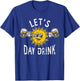 Lets Day Drink Funny Sun Drinking Humor T-Shirt - T-Shirt | Royal
