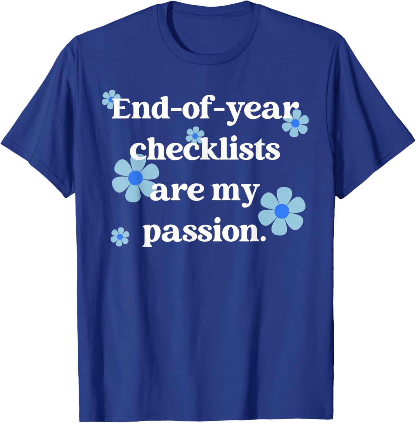 End of Year Checklists are My Passion Last Day of School T-Shirt - T-Shirt | Royal