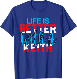 Life is Better with A Keith Name Keith T-Shirt - T-Shirt | Royal