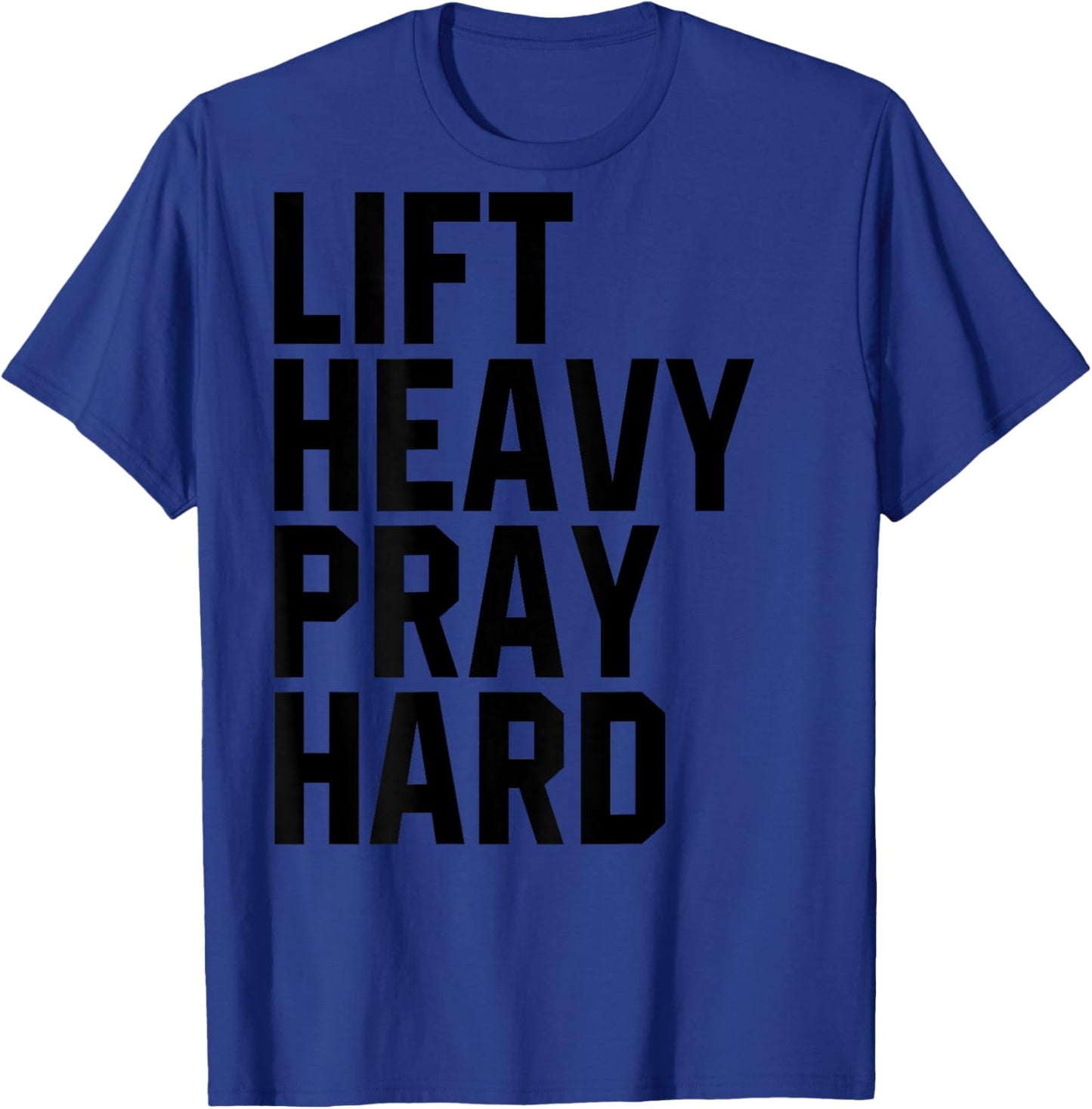 Lift Heavy Pray Hard Gym Christian Gift Christian T-Shirt - T-Shirt | Royal
