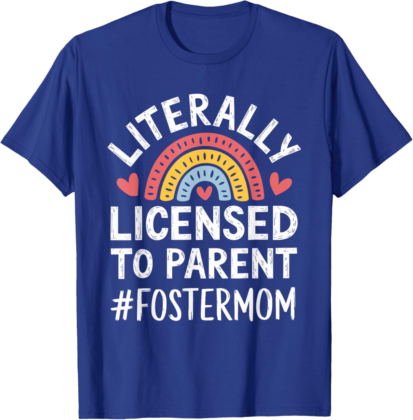 Licensed To Parent Literally, Foster Mom Adopt Foster Care T-Shirt - T-Shirt | Royal