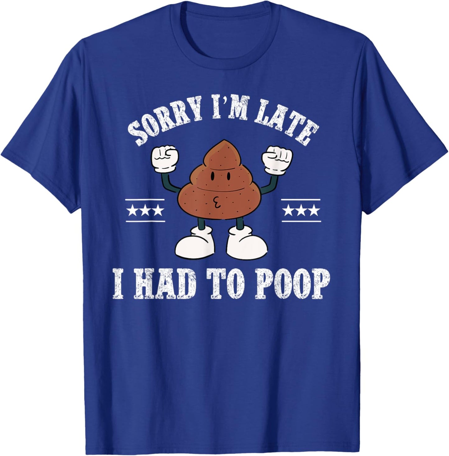 Sorry I'm Late I Had To Poop Vintage Funny Poop T-Shirt - T-Shirt | Royal