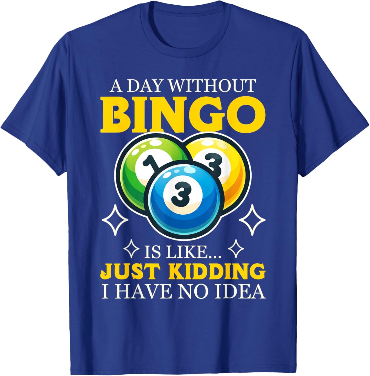 Funny Bingo Game A Day Without Bingo Design T-Shirt - T-Shirt | Royal