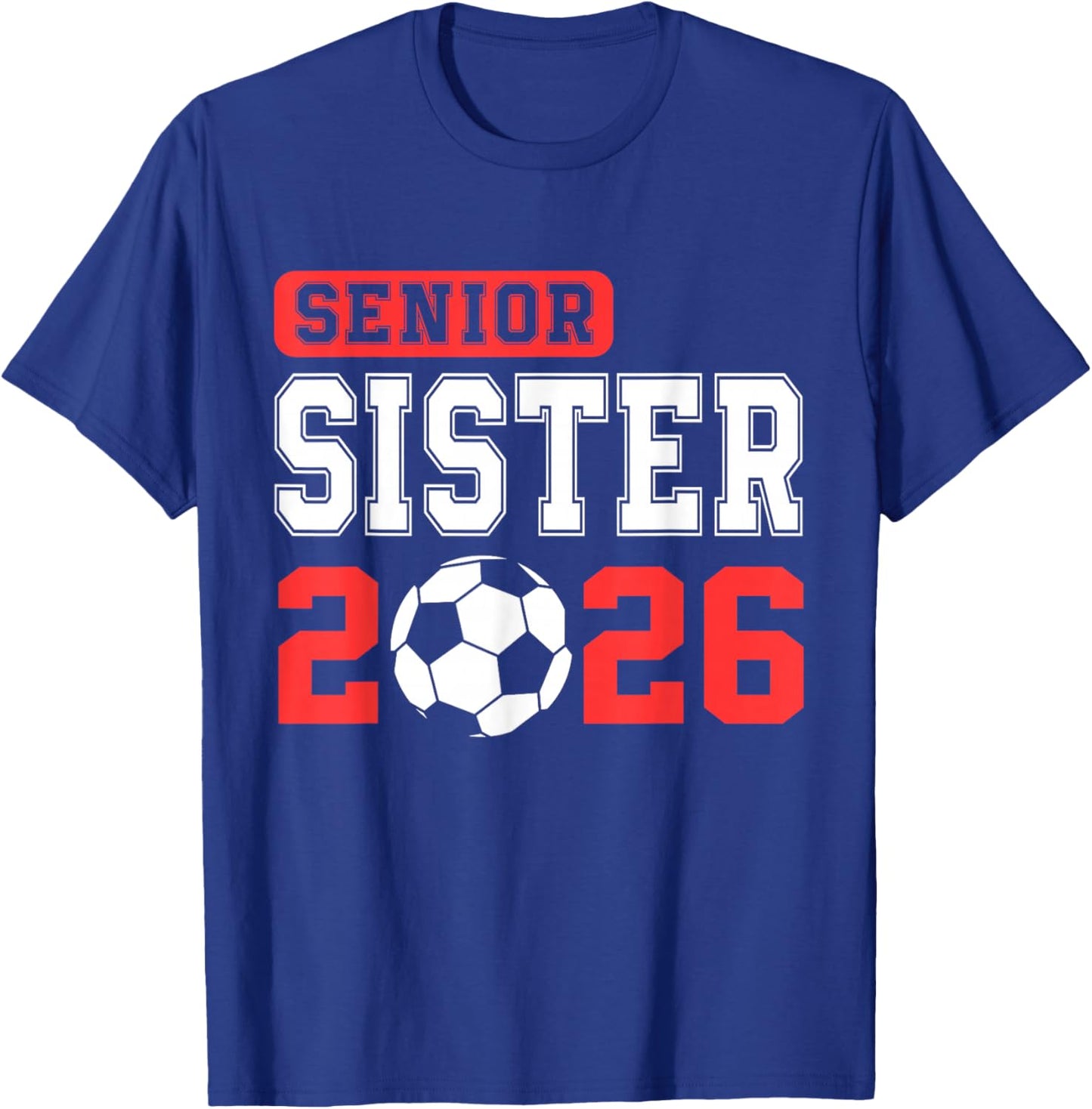 Senior Soccer Sister 2026 Team Class of 2026 Graduation T-Shirt - T-Shirt | Royal