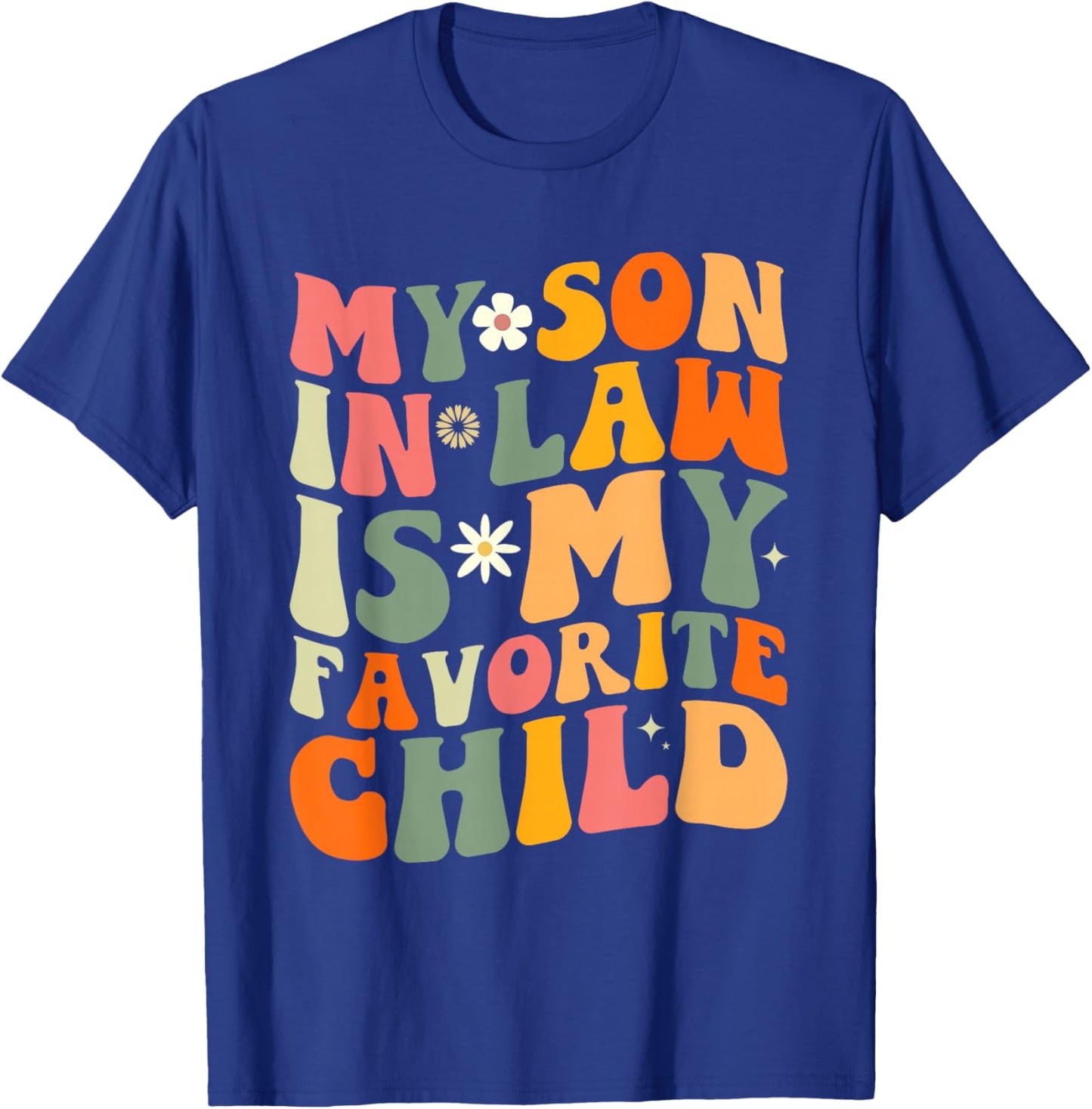 My Son In Law is My Favorite Child Funny Fathers Day Retro T-Shirt - T-Shirt | Royal