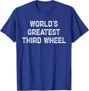 Funny World’s Greatest Third Wheel Sarcastic Text T-Shirt - T-Shirt | Royal
