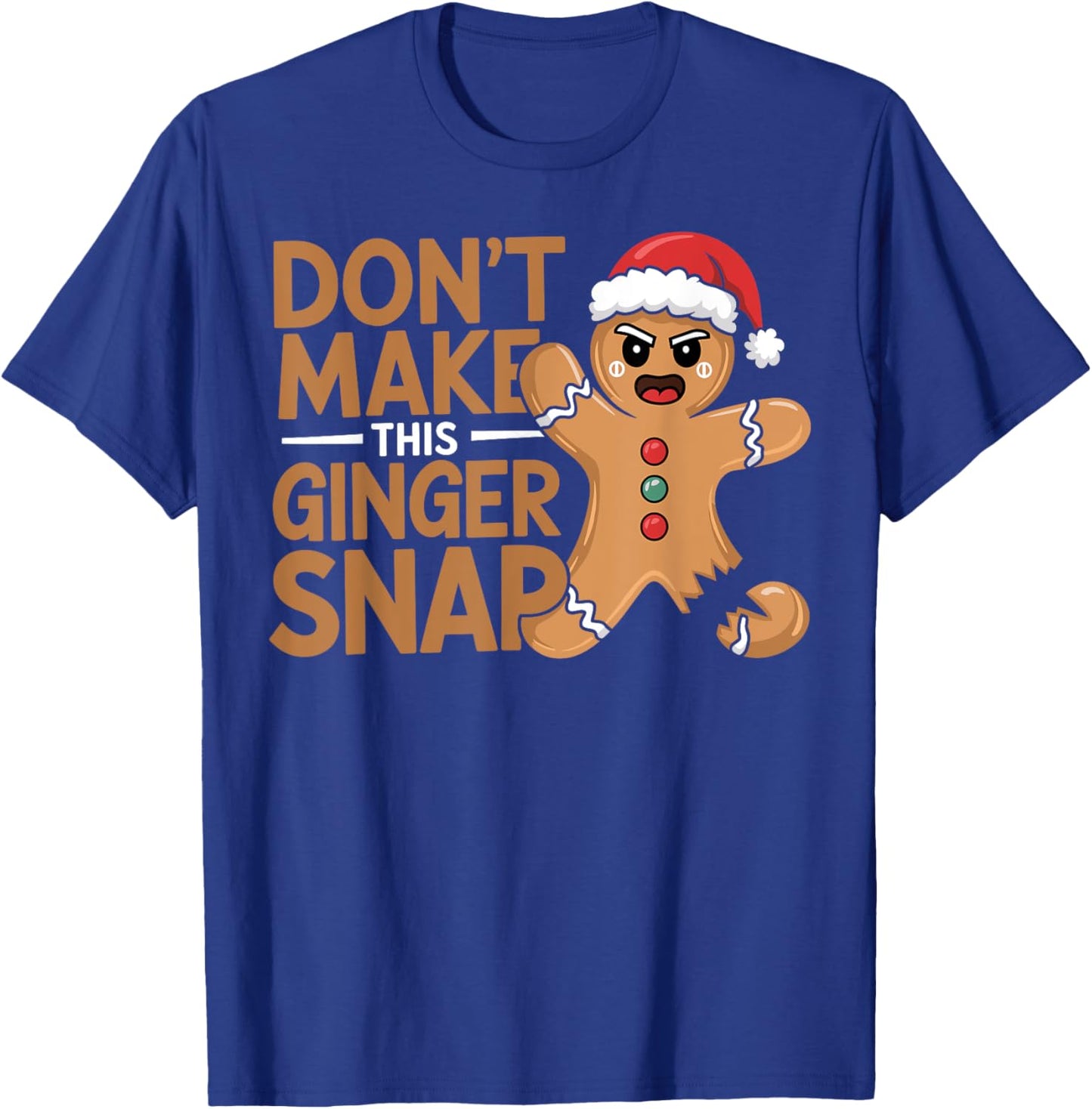 Don't Make This Ginger Snap Baker Gingerbread Christmas T-Shirt - T-Shirt | Royal