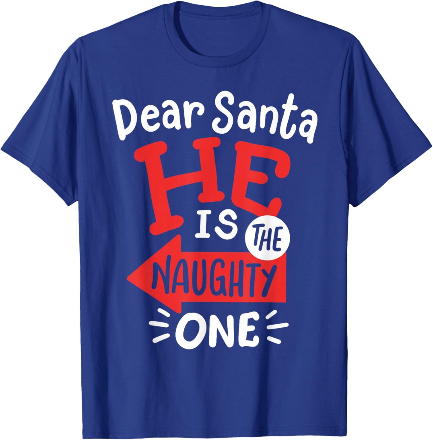 Funny Dear Santa Hes the Naughty One Christmas Couples Women T-Shirt - T-Shirt | Royal