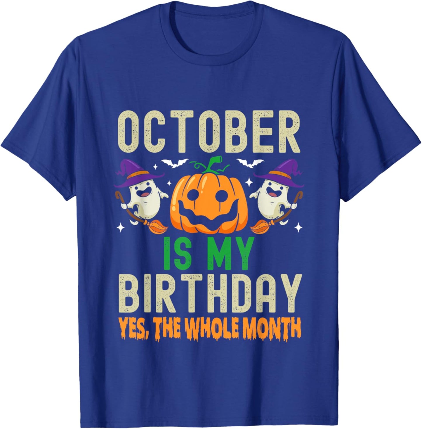 October Is My Birthday Yes The Whole Month Funny Halloween T-Shirt - T-Shirt | Royal