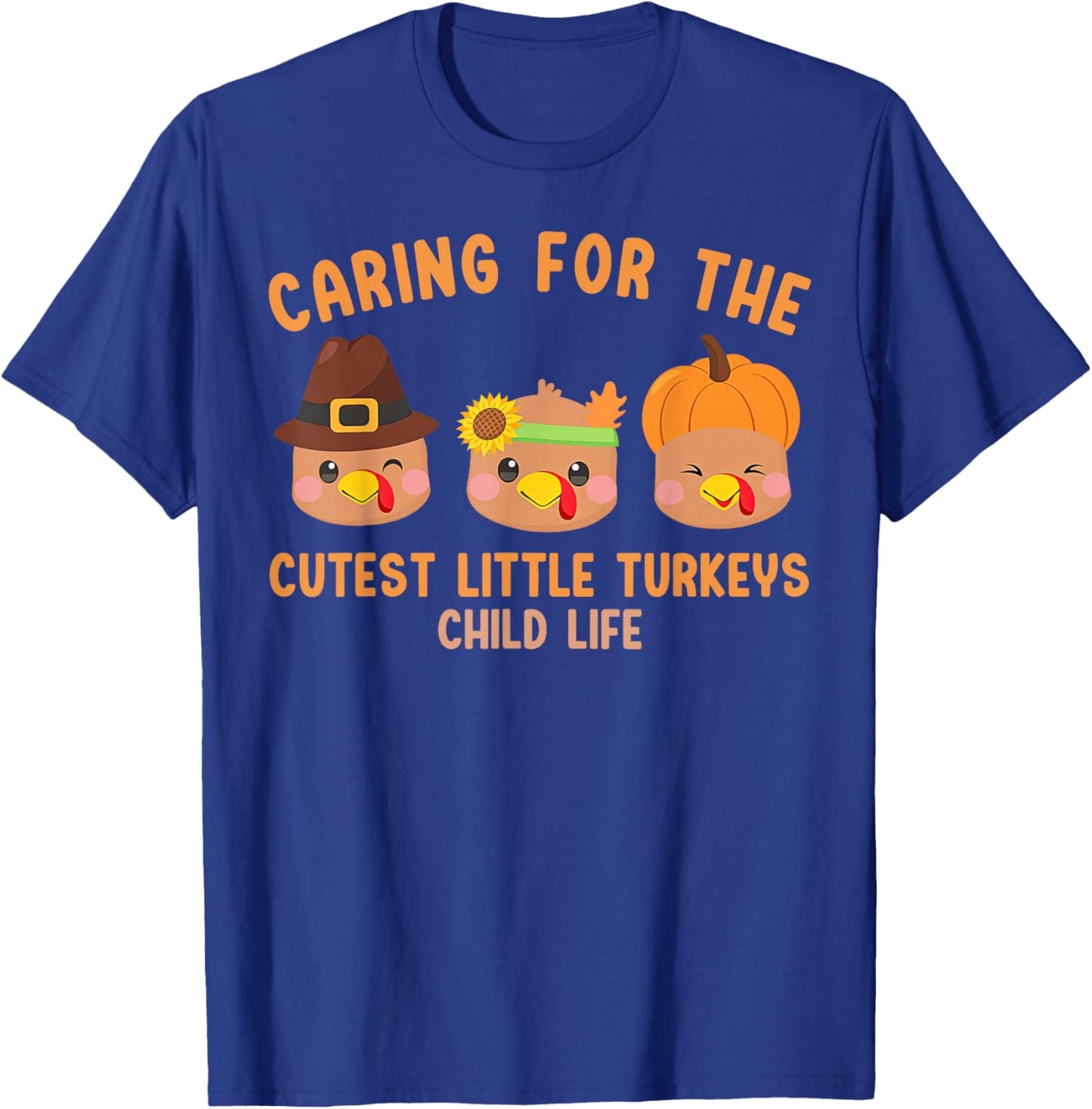 Caring For The Cutest Little Turkeys Child Life Thanksgiving T-Shirt - T-Shirt | Royal