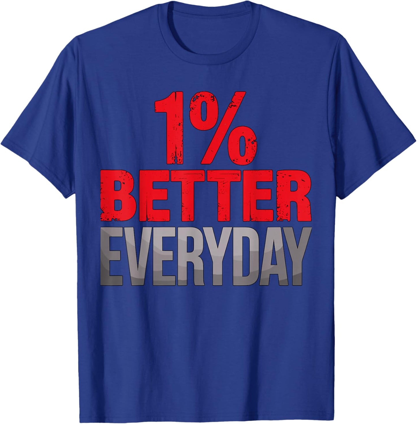 1% Better Everyday Motivational Gym Workout T-Shirt - T-Shirt | Royal