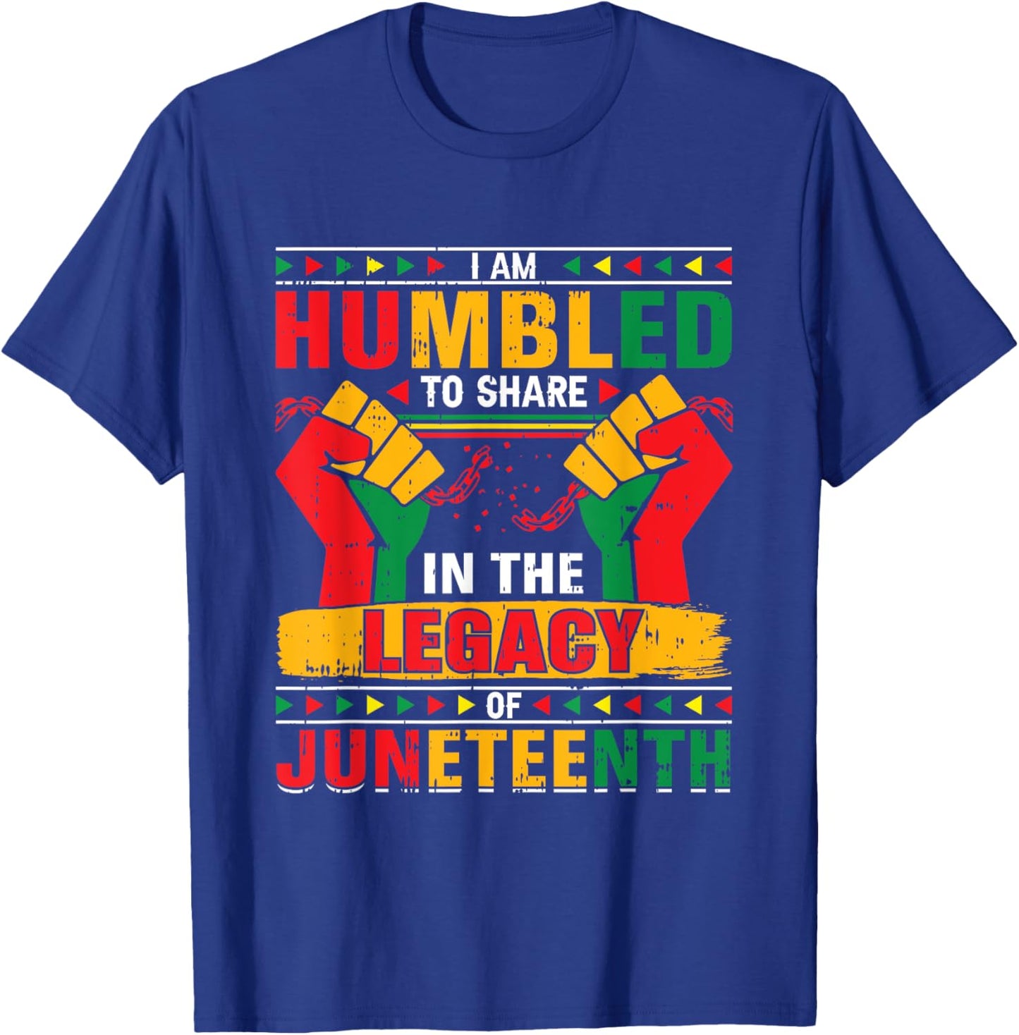 I Am Humbled To Share In The Legacy Juneteenth Black History T-Shirt - T-Shirt | Royal