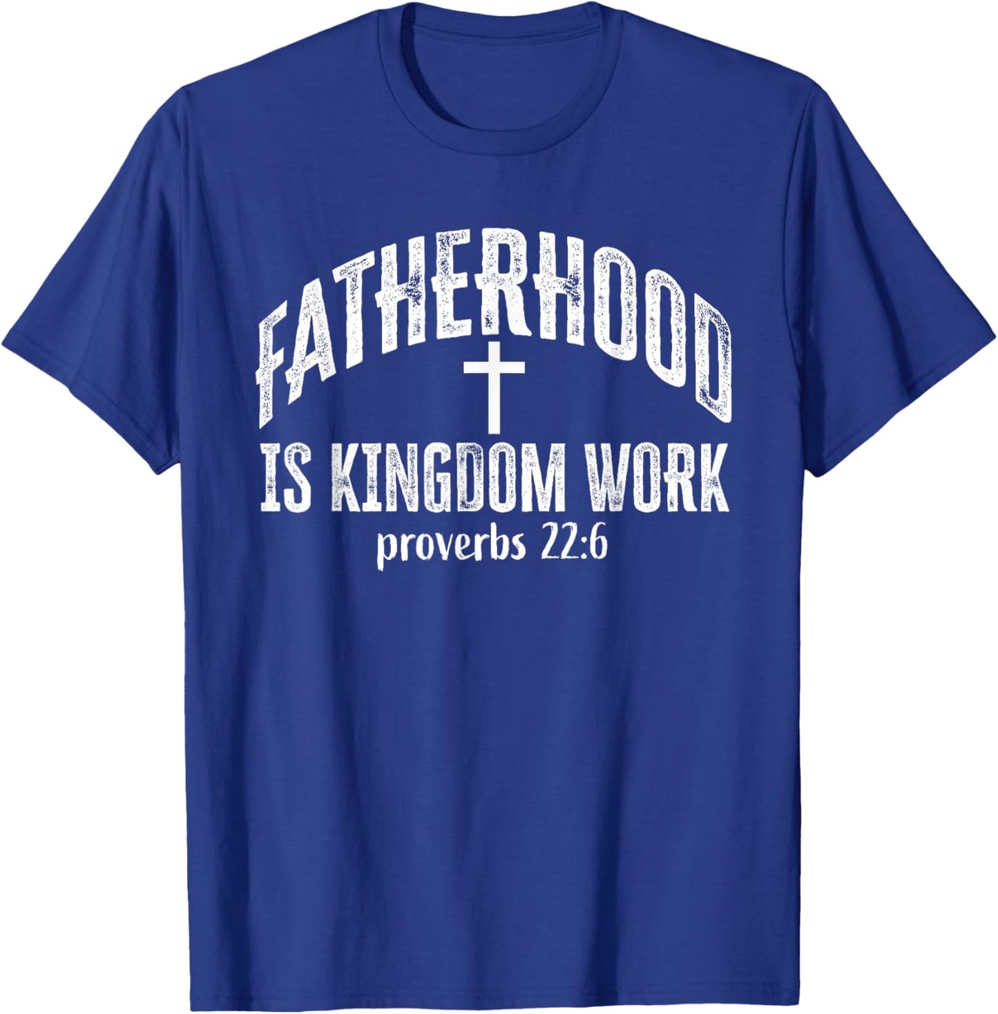 Fatherhood is Kingdom Work Christian Dad Men Father's Day T-Shirt - T-Shirt | Royal