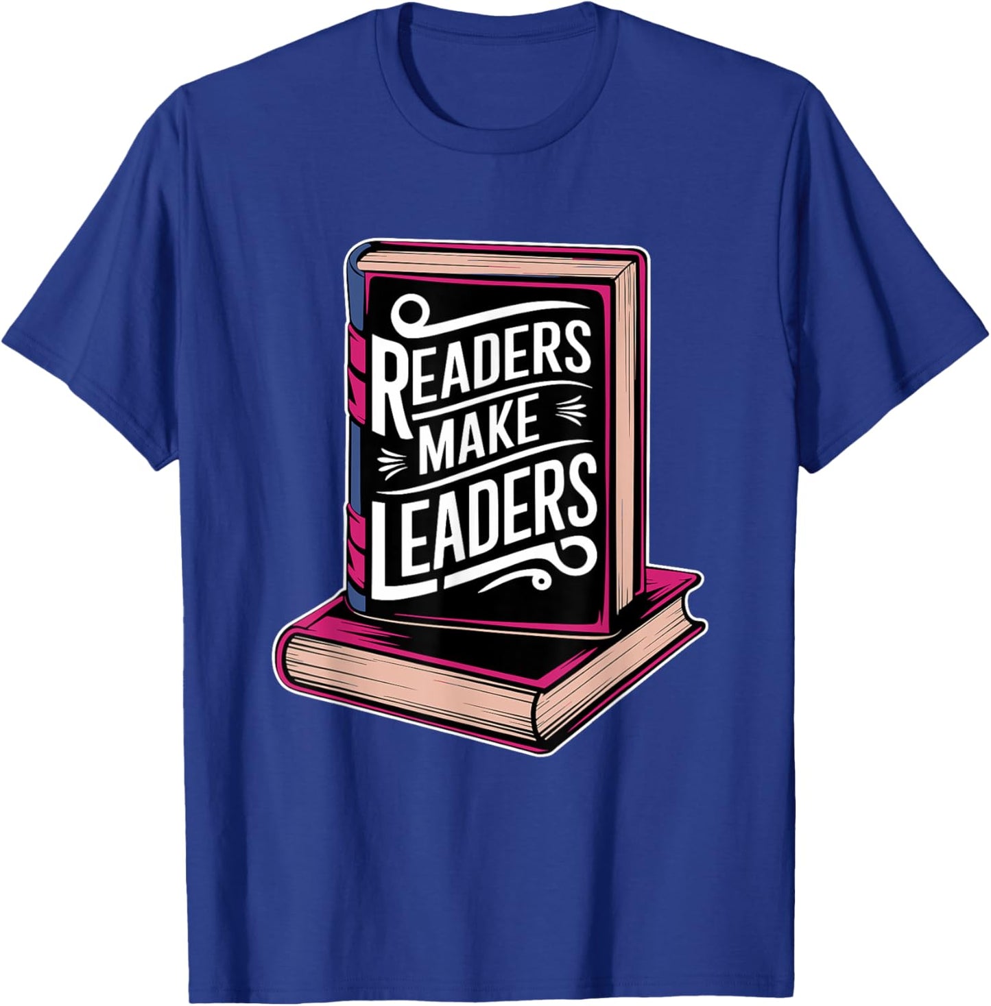 Readers Make Leaders for Book Lovers T-Shirt - T-Shirt | Royal