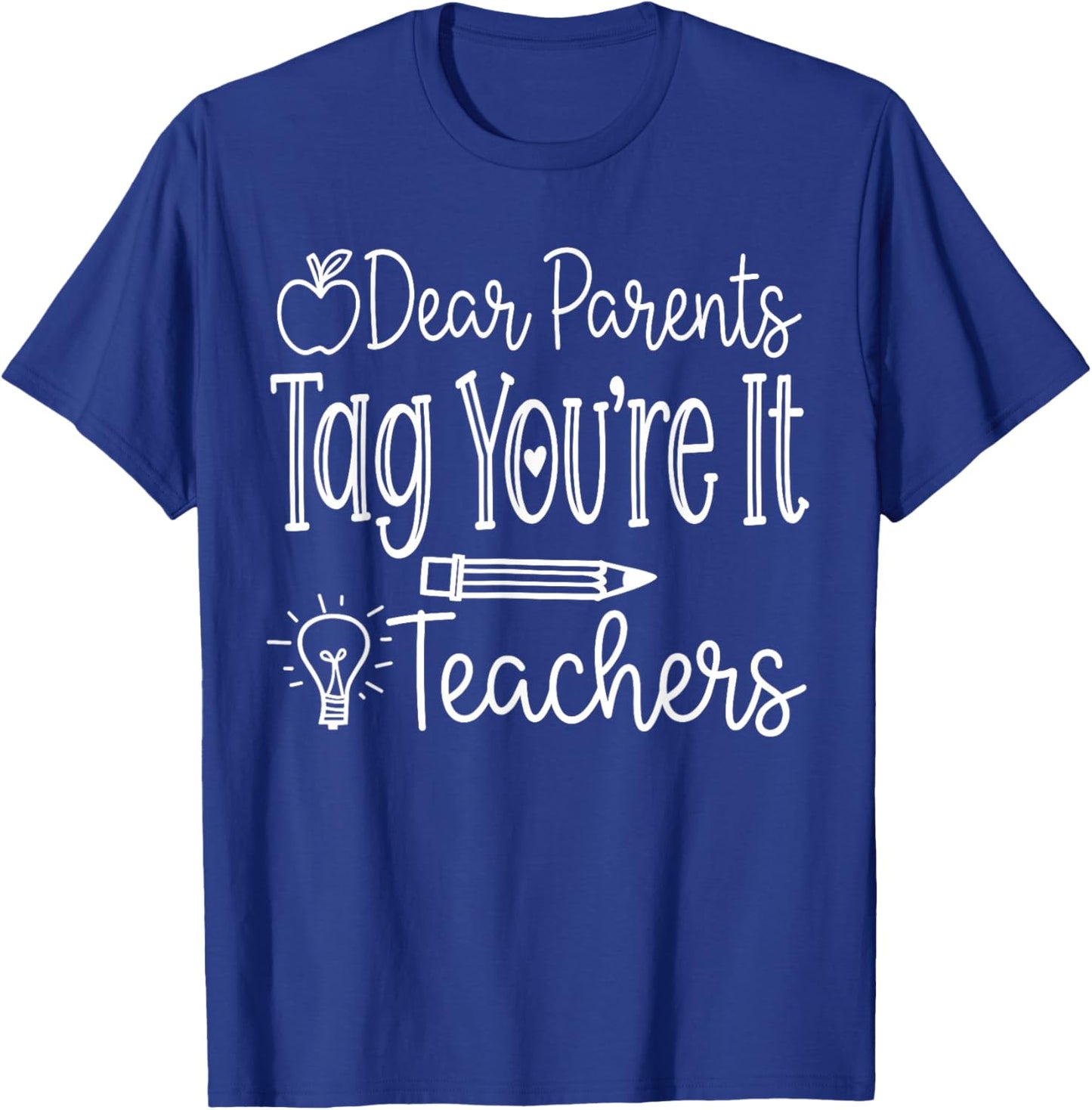 Dear Parents Tag You're It Teacher Last Day of School Summer T-Shirt - T-Shirt | Royal