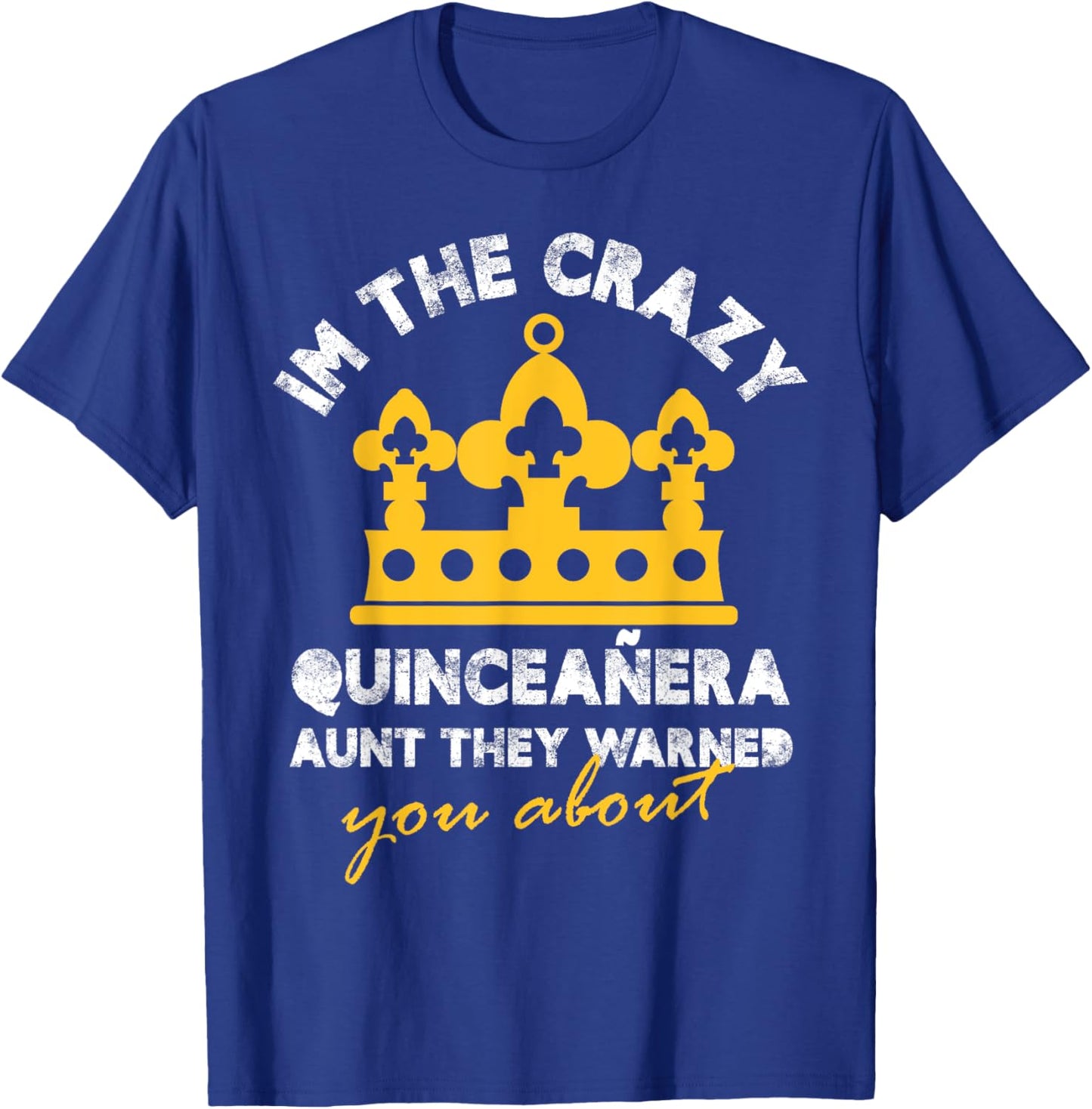 I am the crazy quinceanera aunt Design T-Shirt - T-Shirt | Royal