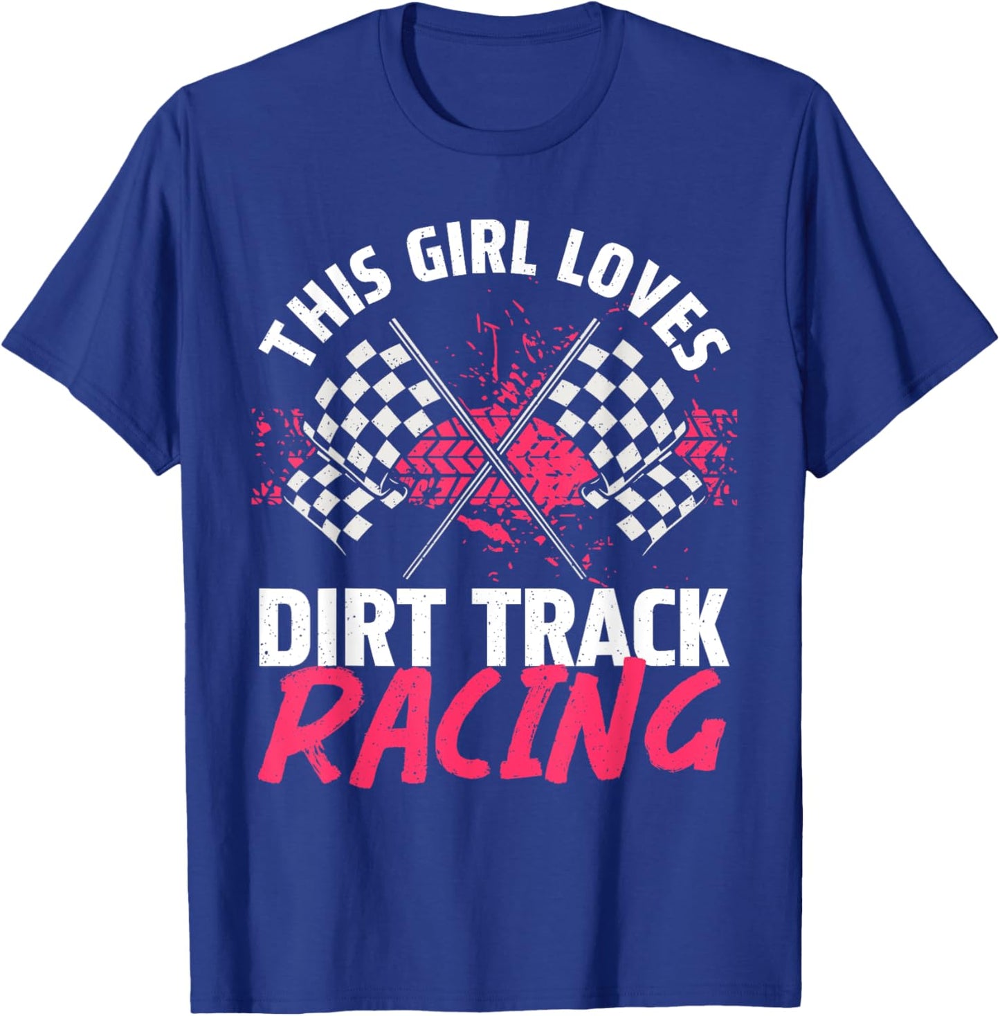 Funny Dirt Track Racing Art For Girls Women Race Car Driver T-Shirt - T-Shirt | Royal